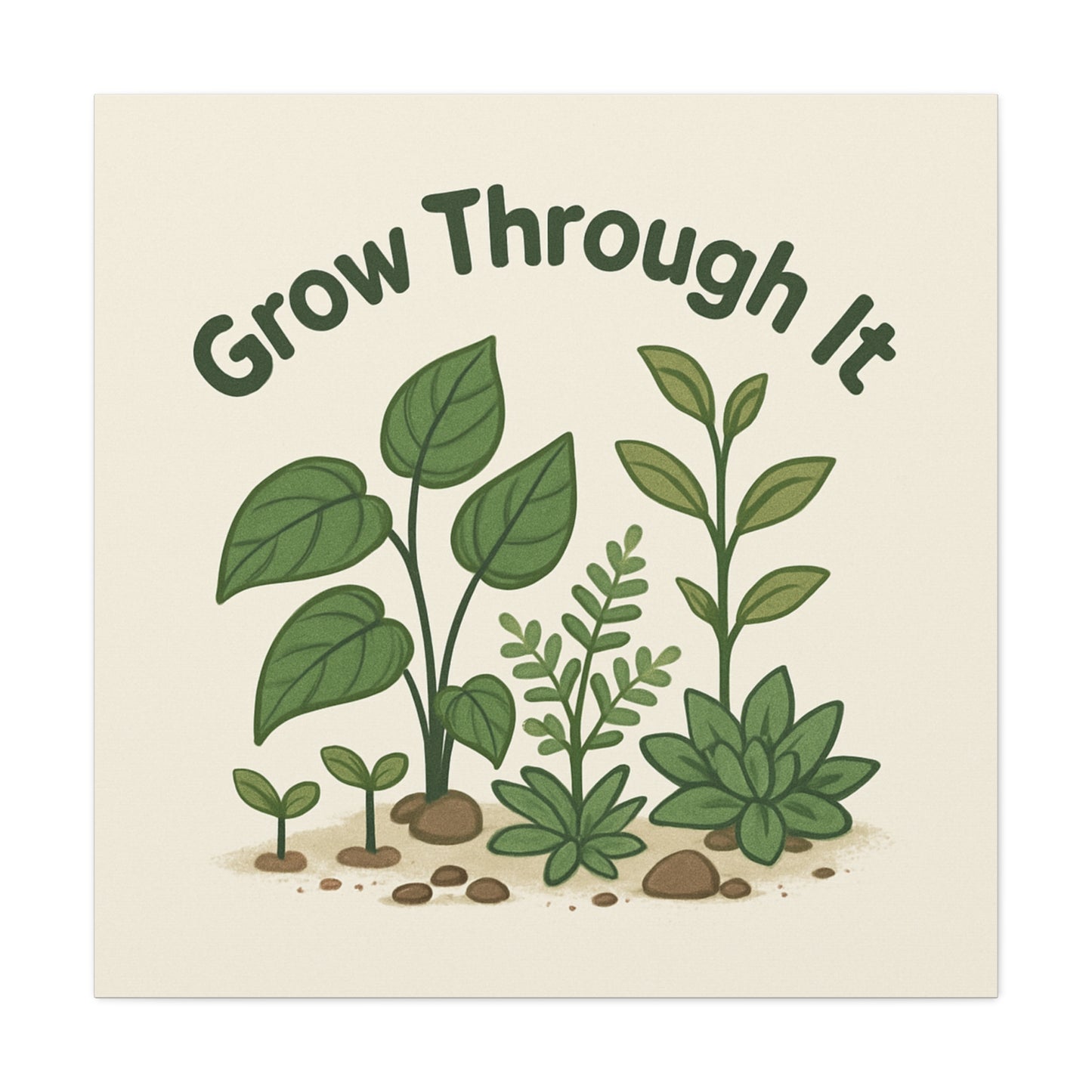 Grow Through It Canvas Wall Art — Botanical Inspirational Quote Matte Print