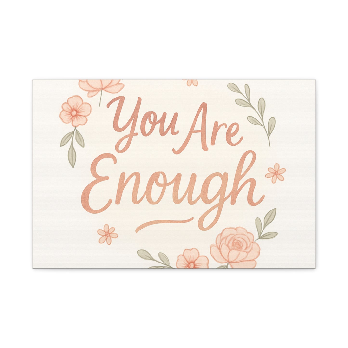 You Are Enough Floral Canvas Wall Art — Inspirational Matte Stretched Canvas
