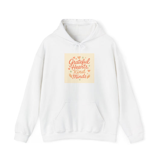 Grateful Hearts Kind Minds Hoodie — Inspirational Cozy Pullover