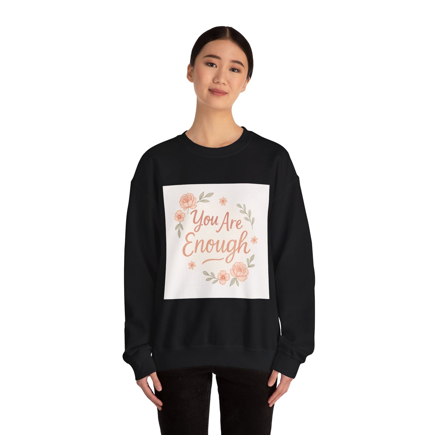 Crewneck Sweatshirt — "You Are Enough" Floral Comfort Pullover