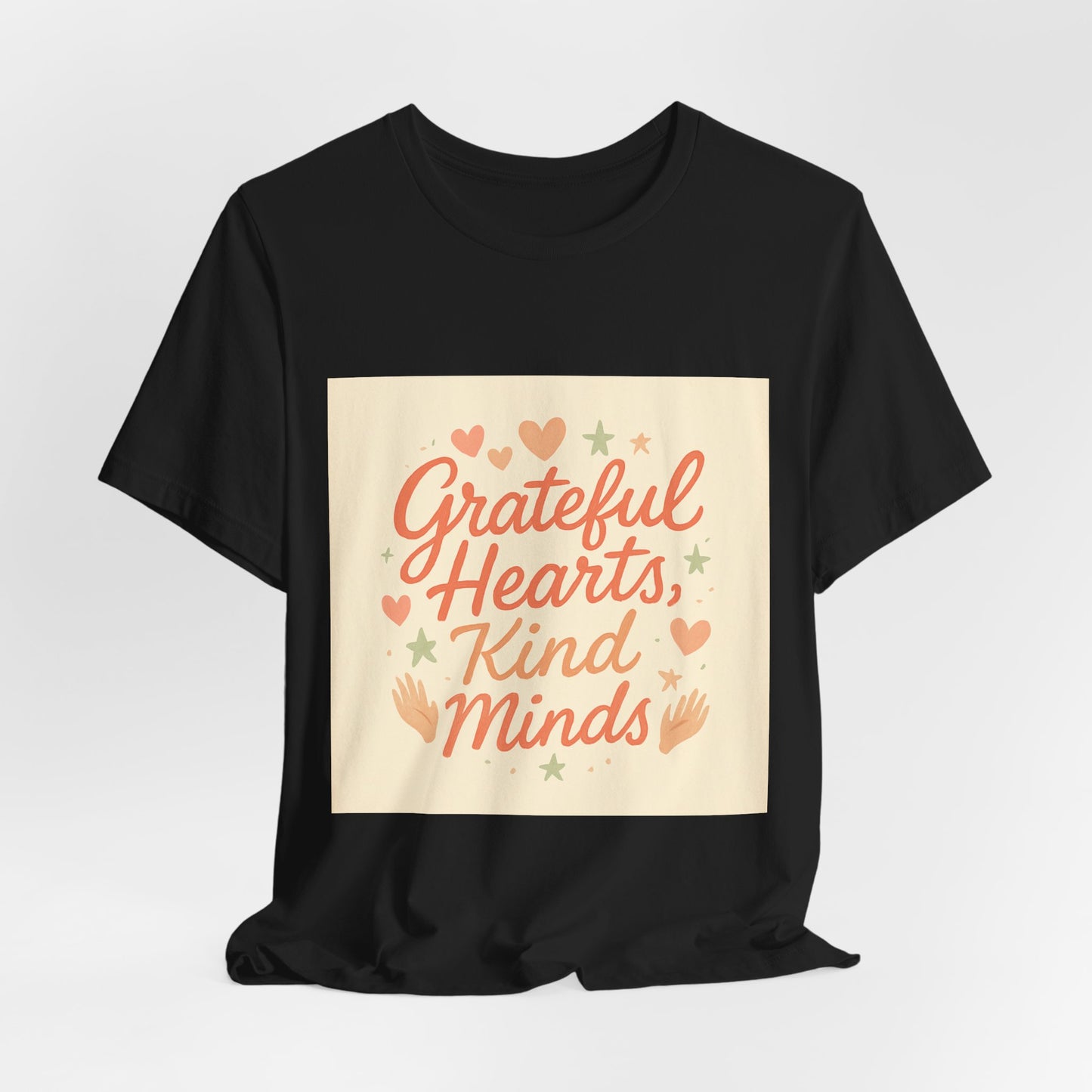 Grateful Hearts Kind Minds T-Shirt — Inspirational Positive Message Tee