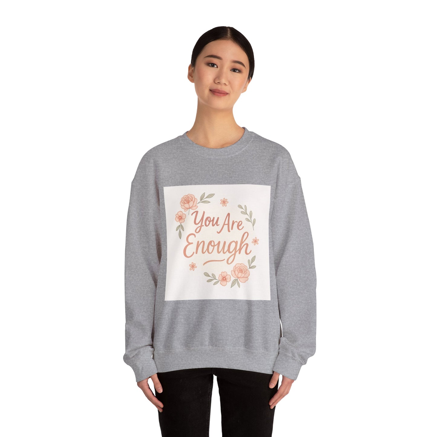 Crewneck Sweatshirt — "You Are Enough" Floral Comfort Pullover