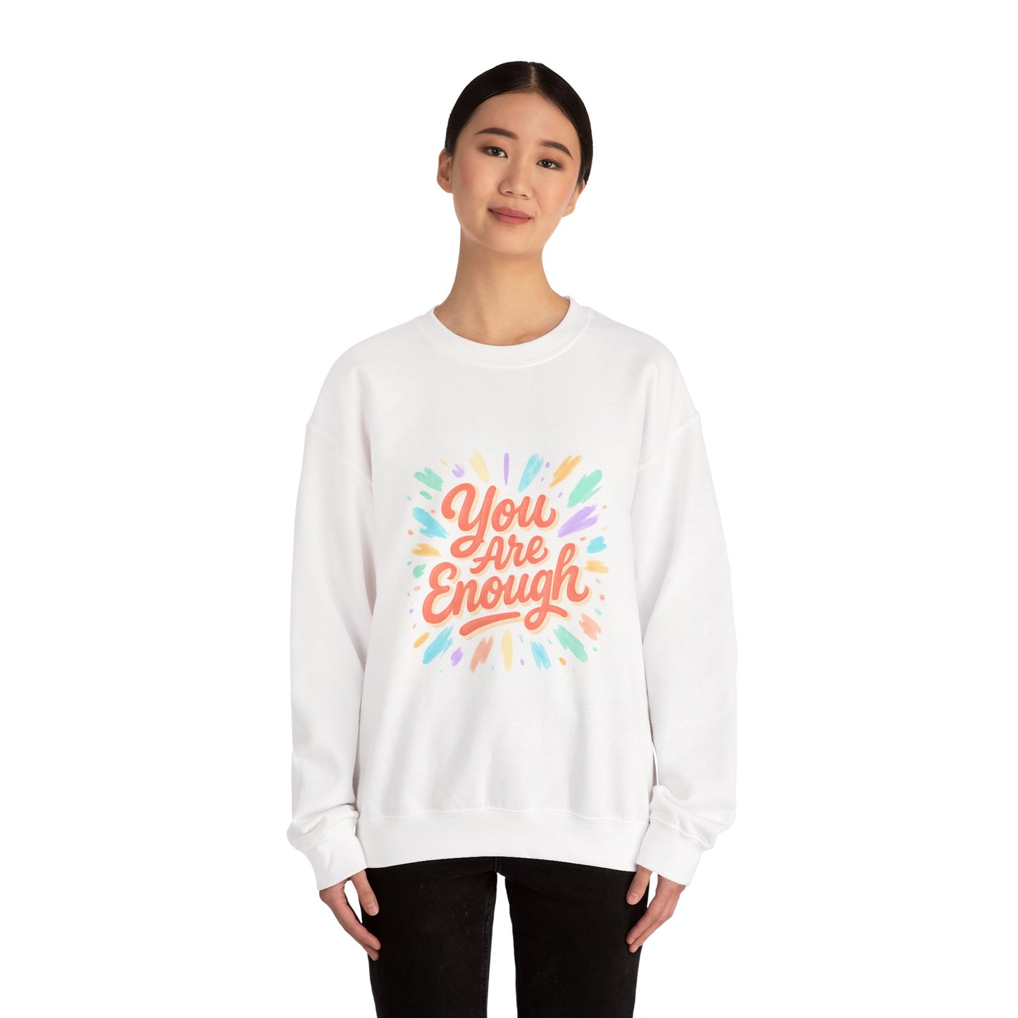 You Are Enough Crewneck Sweatshirt — Inspirational Positive Message Pullover