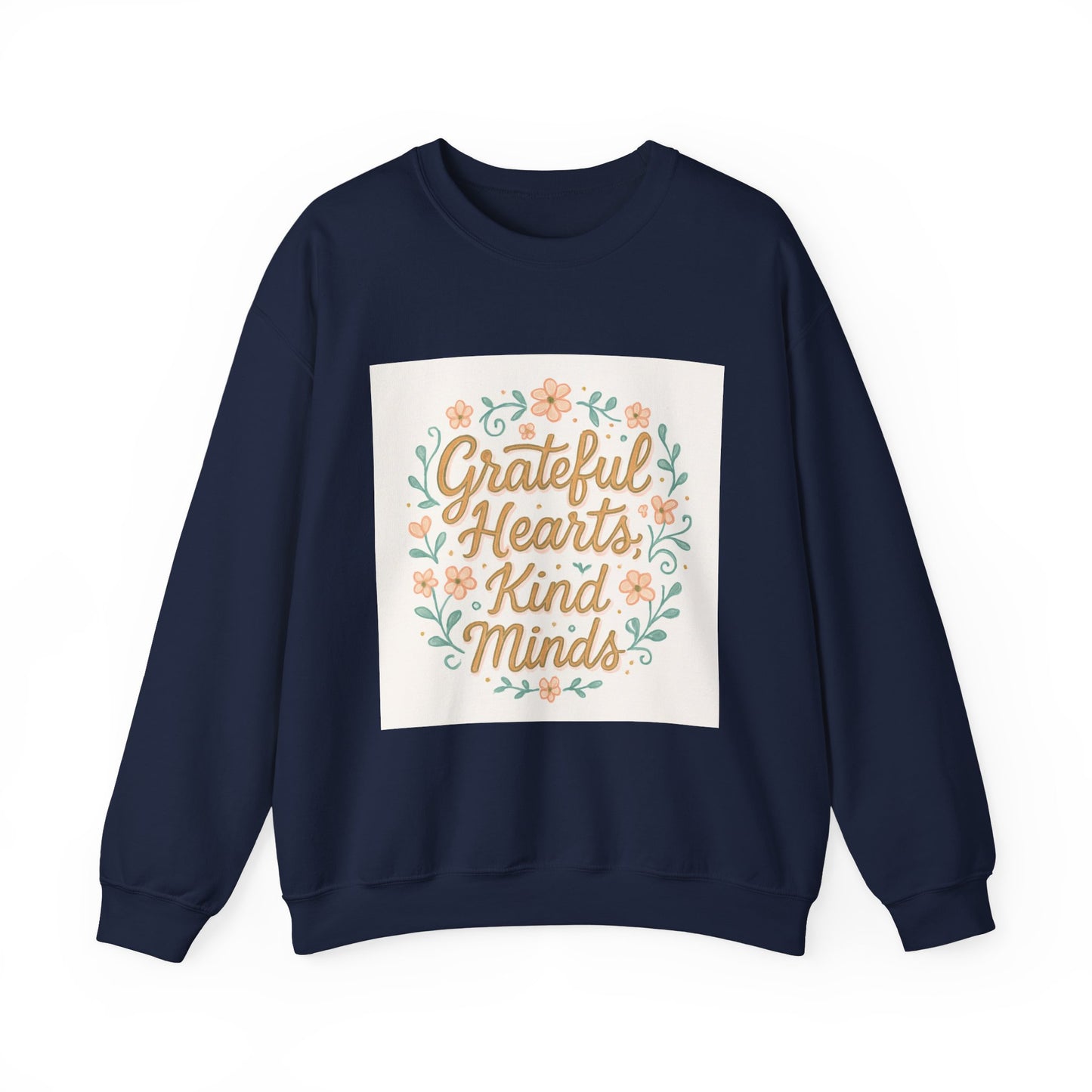 Grateful Hearts Kind Minds Sweatshirt — Floral Inspirational Crewneck