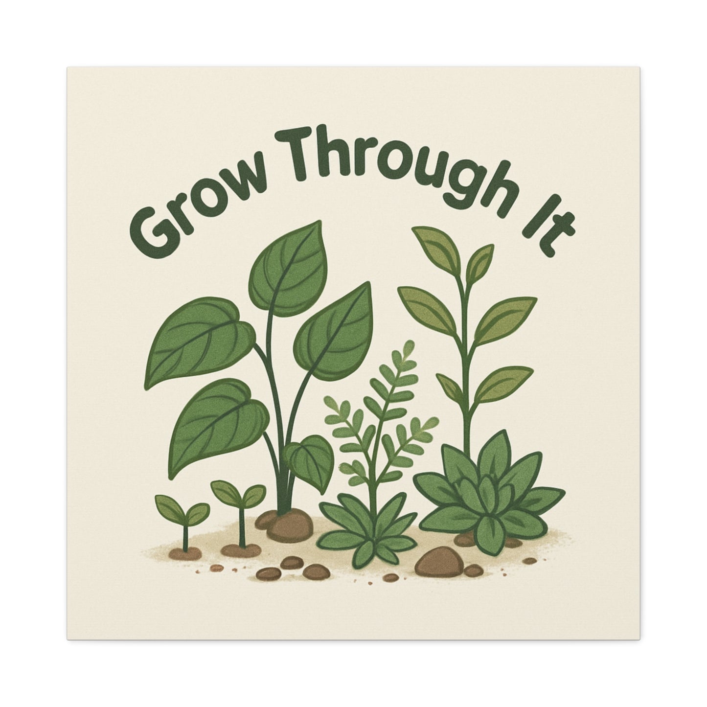Grow Through It Canvas Wall Art — Botanical Inspirational Quote Matte Print