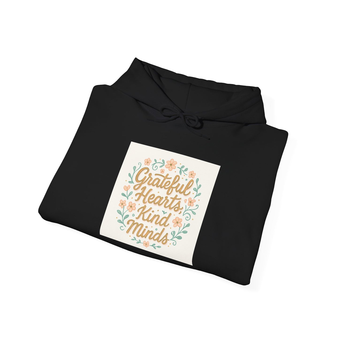 Grateful Hearts Kind Minds Hoodie – Floral Positive Quote Sweatshirt