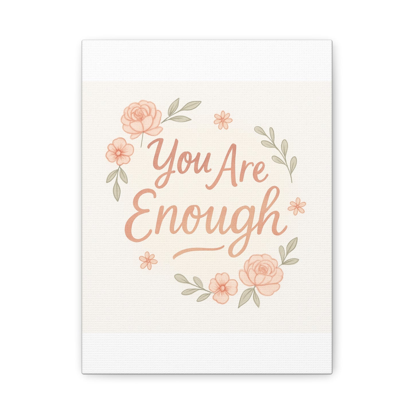 You Are Enough Floral Canvas Wall Art — Inspirational Matte Stretched Canvas