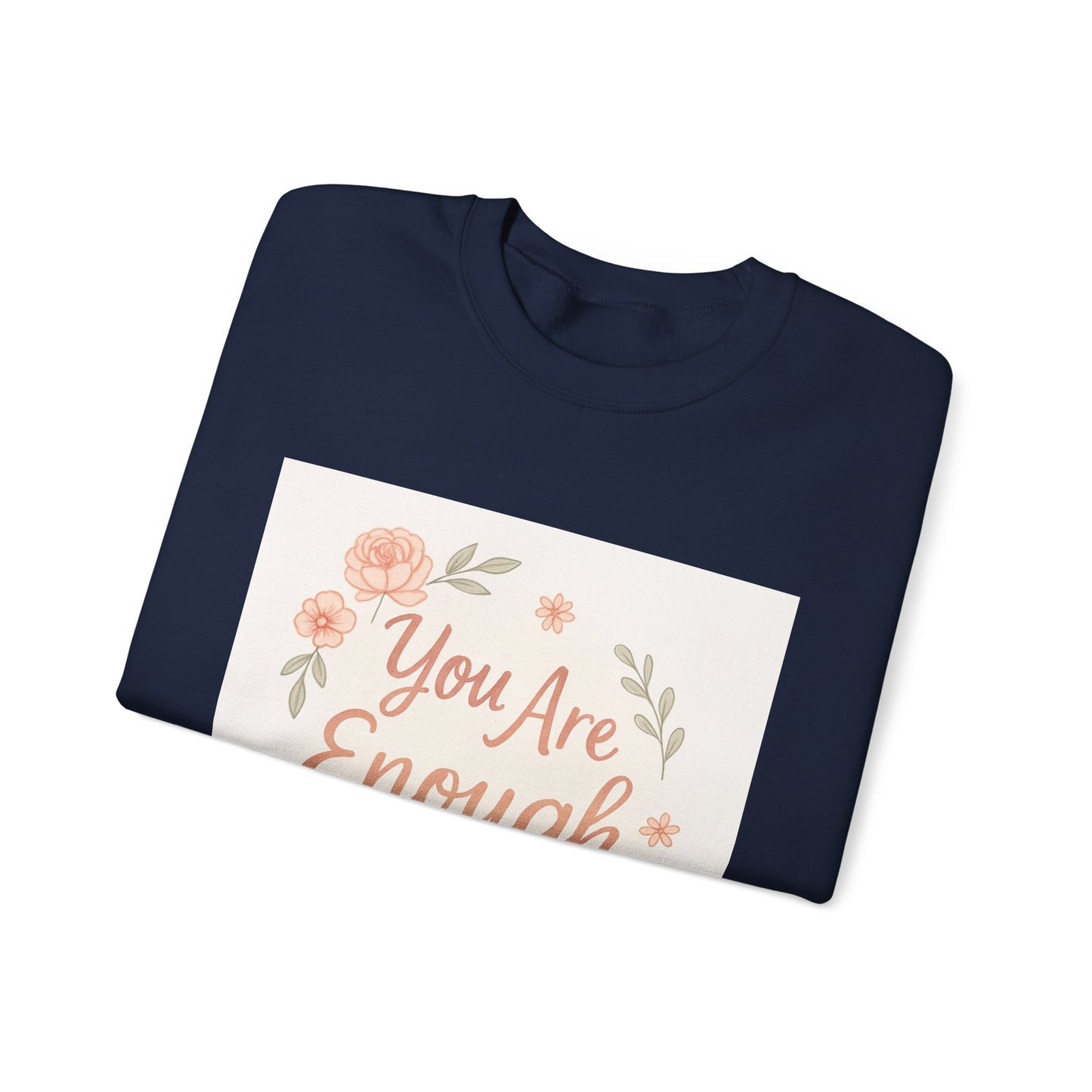 Crewneck Sweatshirt — "You Are Enough" Floral Comfort Pullover