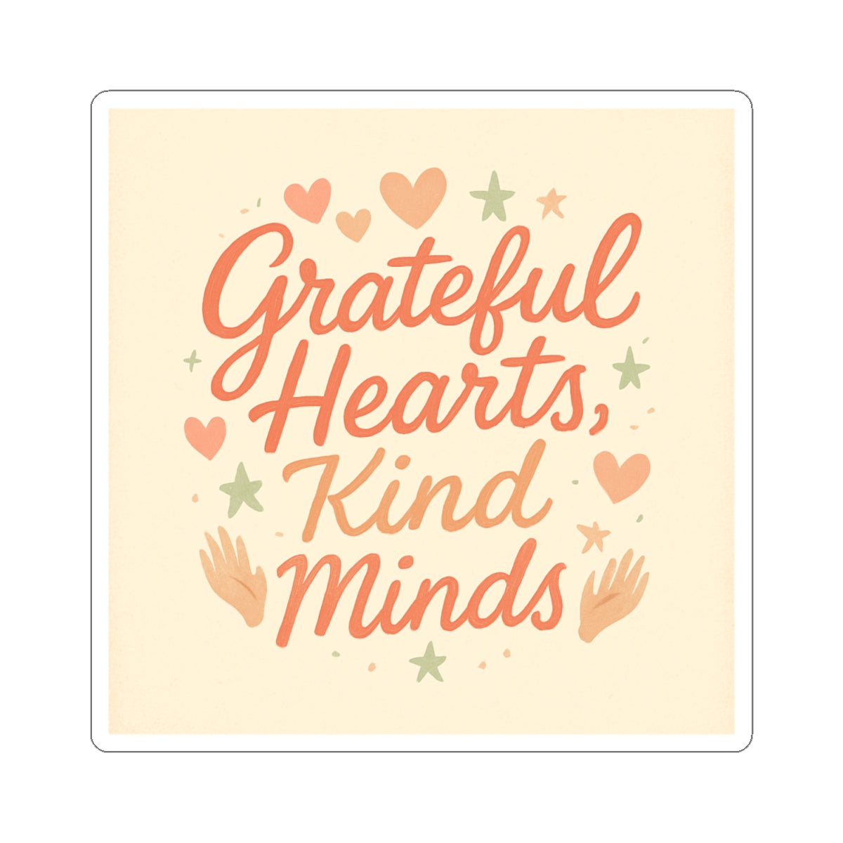 Grateful Hearts, Kind Minds Kiss-Cut Sticker — Inspirational Positive Message Decal