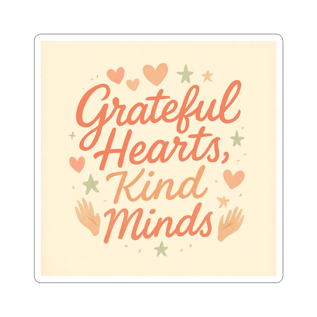 Grateful Hearts, Kind Minds Kiss-Cut Sticker — Inspirational Positive Message Decal