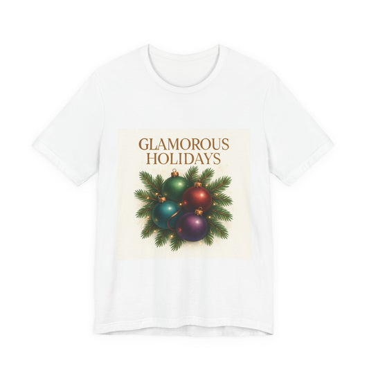 Glamorous Holidays Tee — Festive Christmas Ornament Shirt