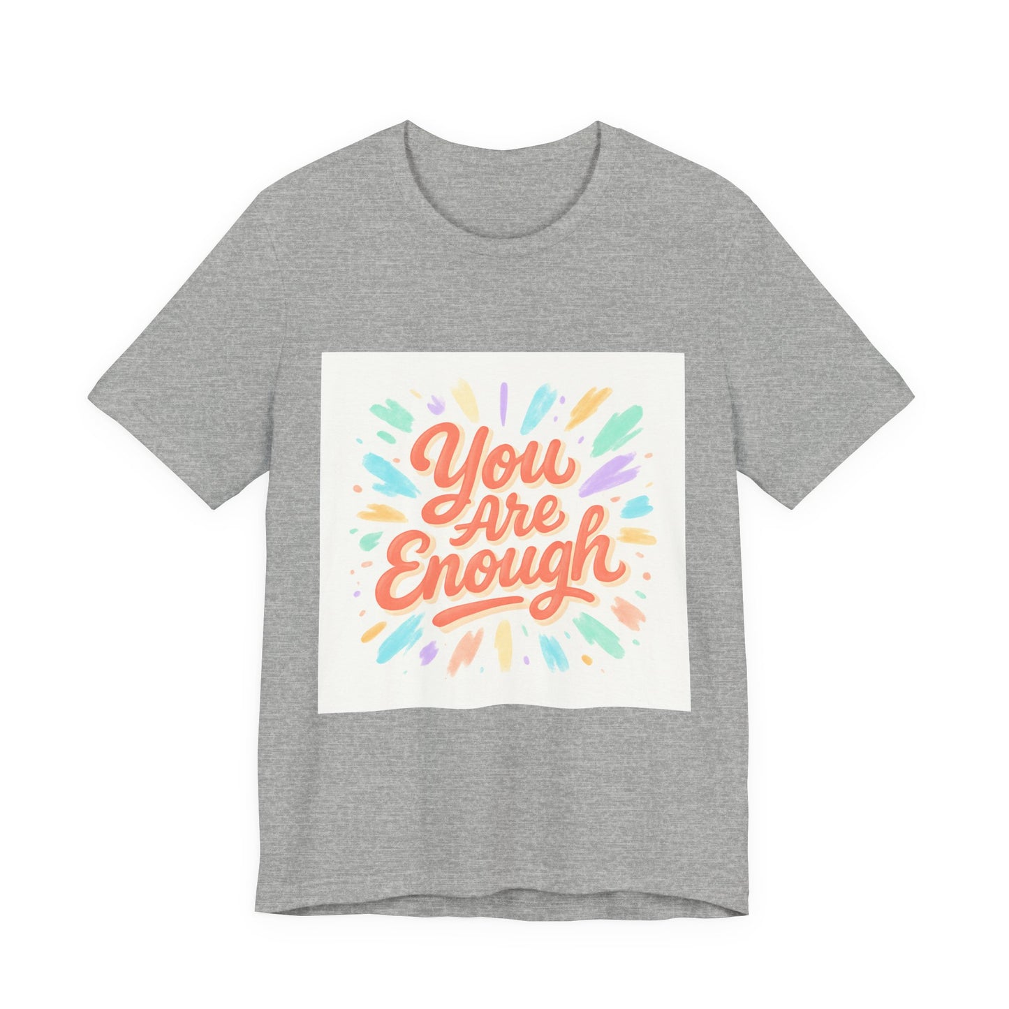 You Are Enough Tee — Inspirational Positive Message T-Shirt