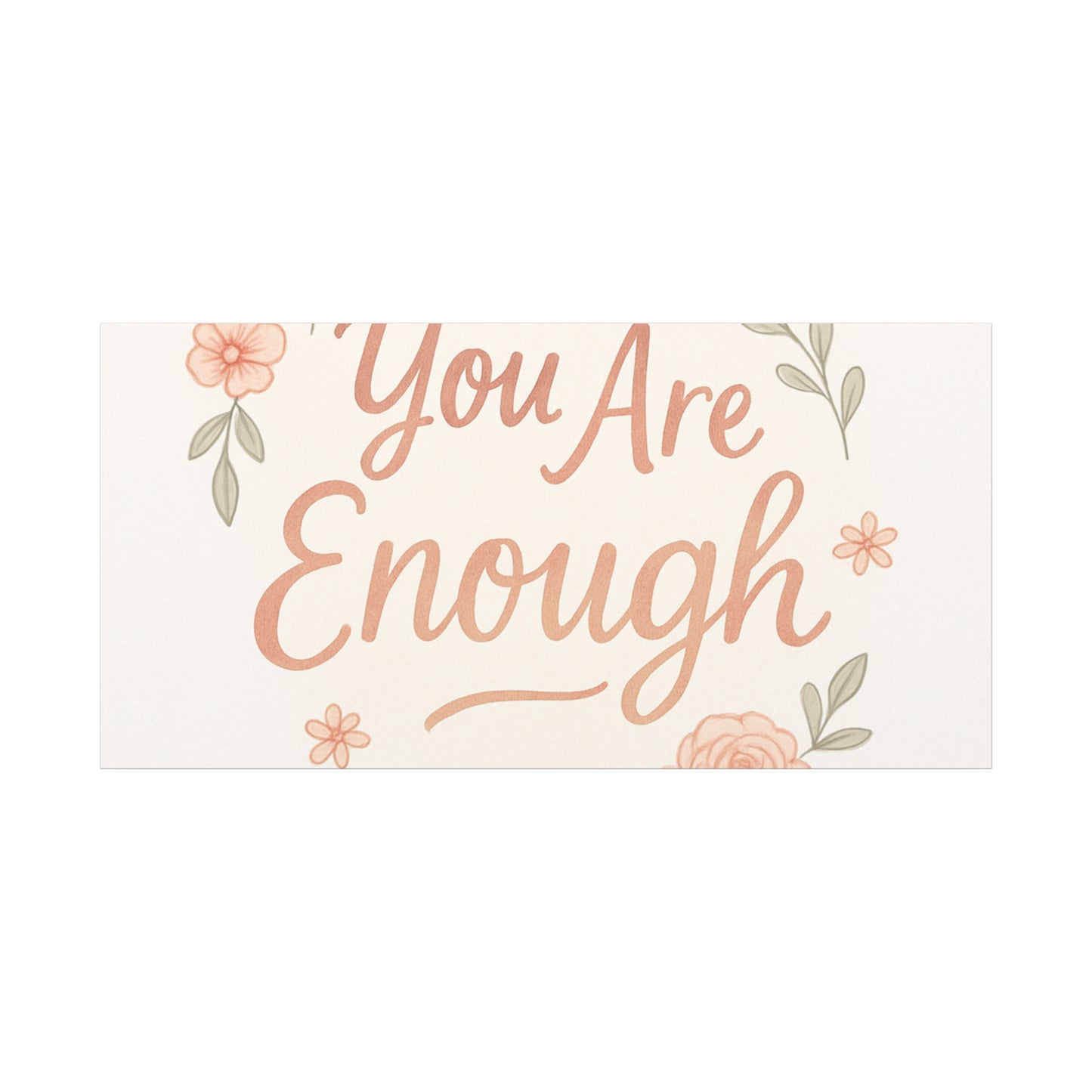 You Are Enough Floral Canvas Wall Art — Inspirational Matte Stretched Canvas