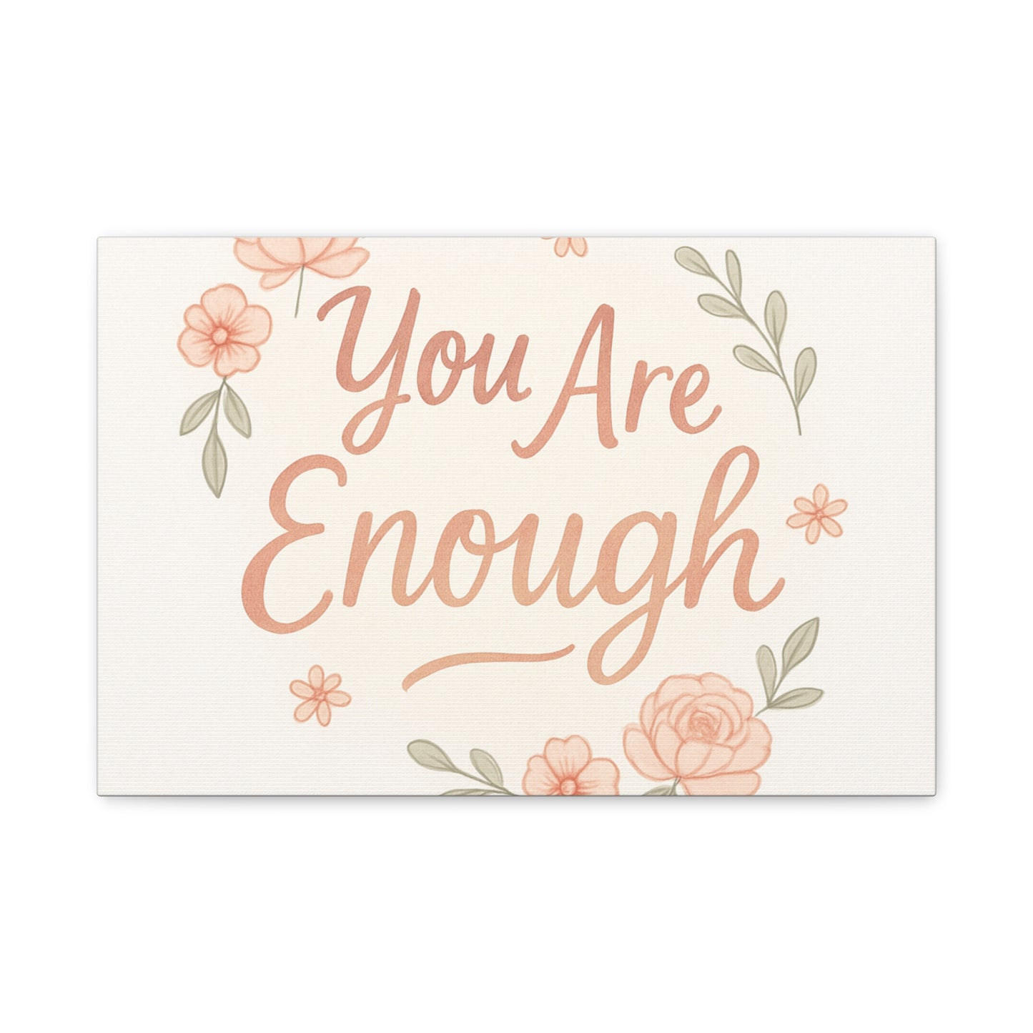 You Are Enough Floral Canvas Wall Art — Inspirational Matte Stretched Canvas