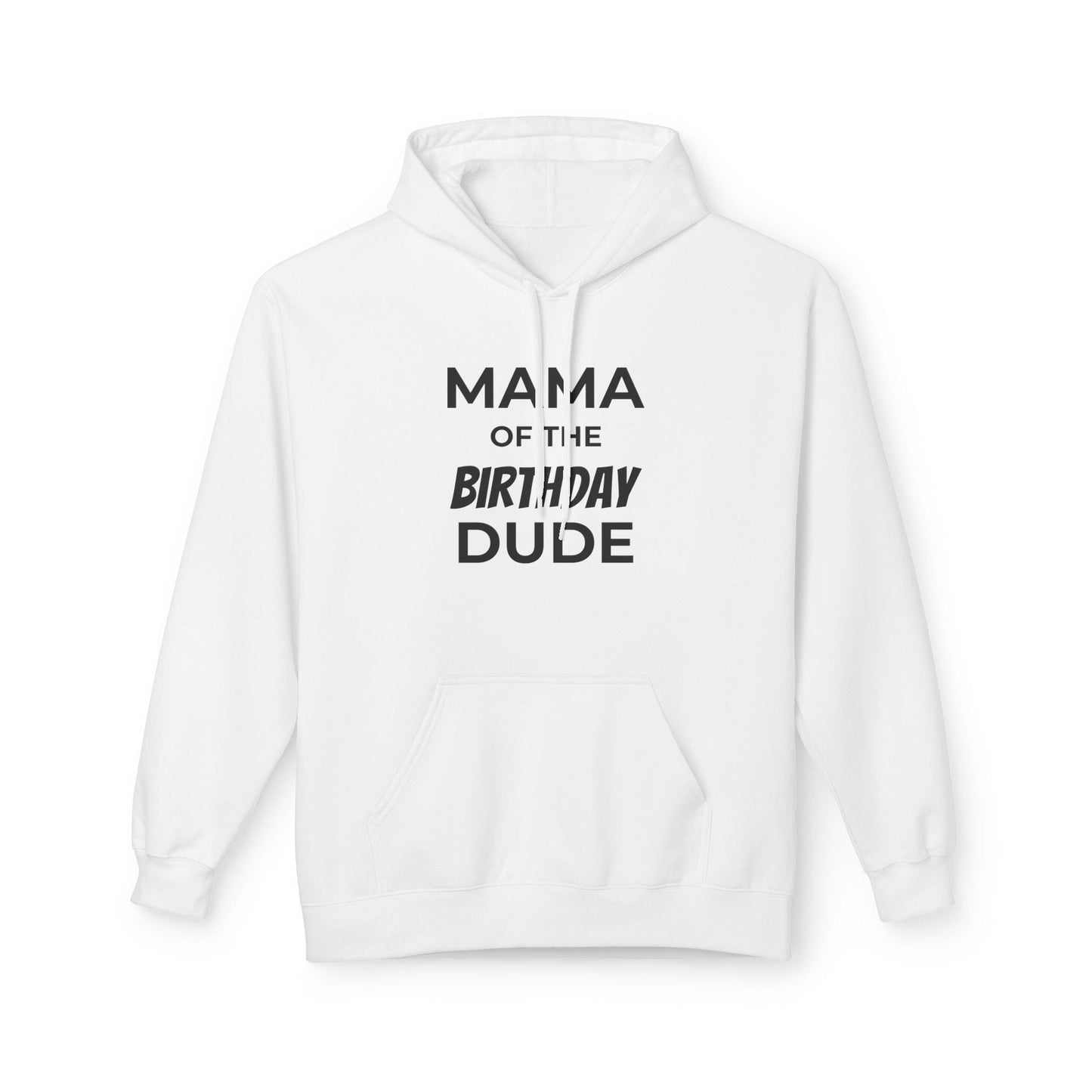 Mama of the Birthday Dude Hoodie - Unisex Fleece Celebration Outfit