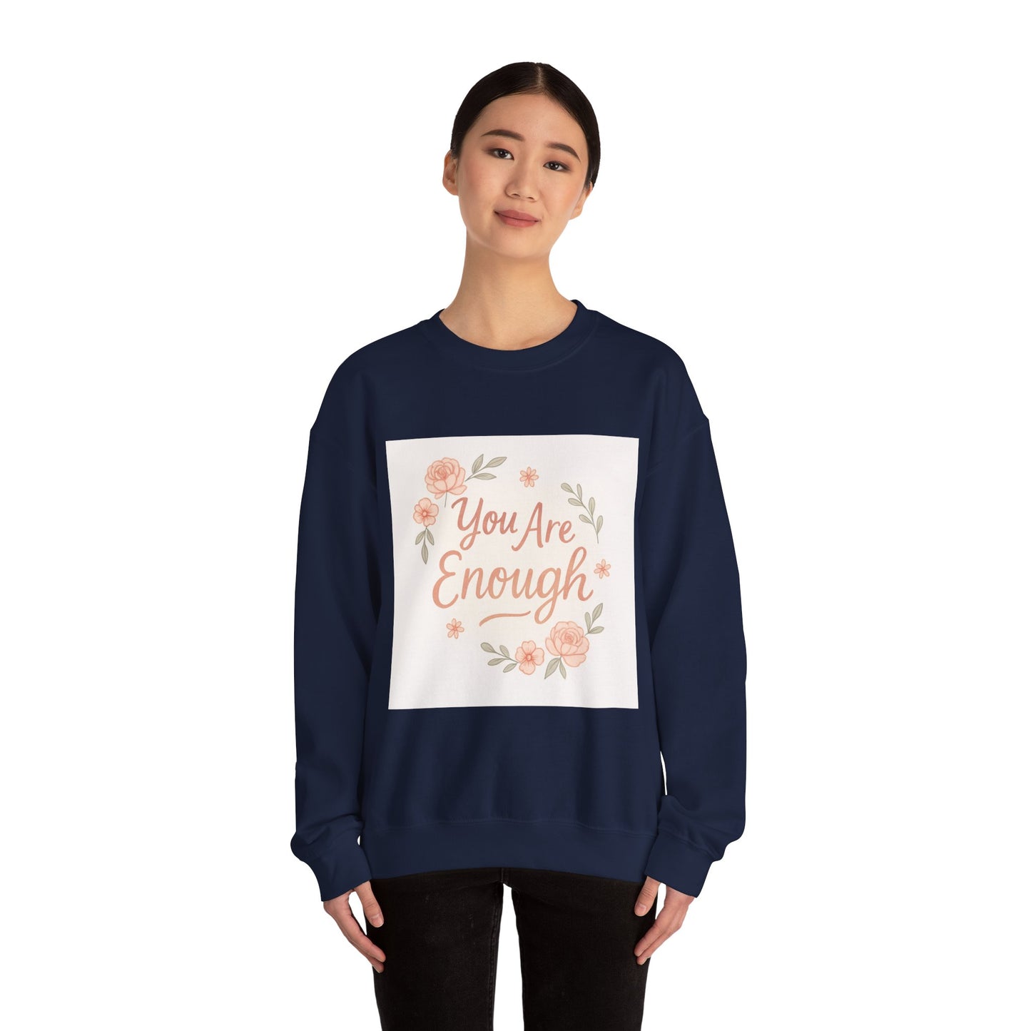 Crewneck Sweatshirt — "You Are Enough" Floral Comfort Pullover