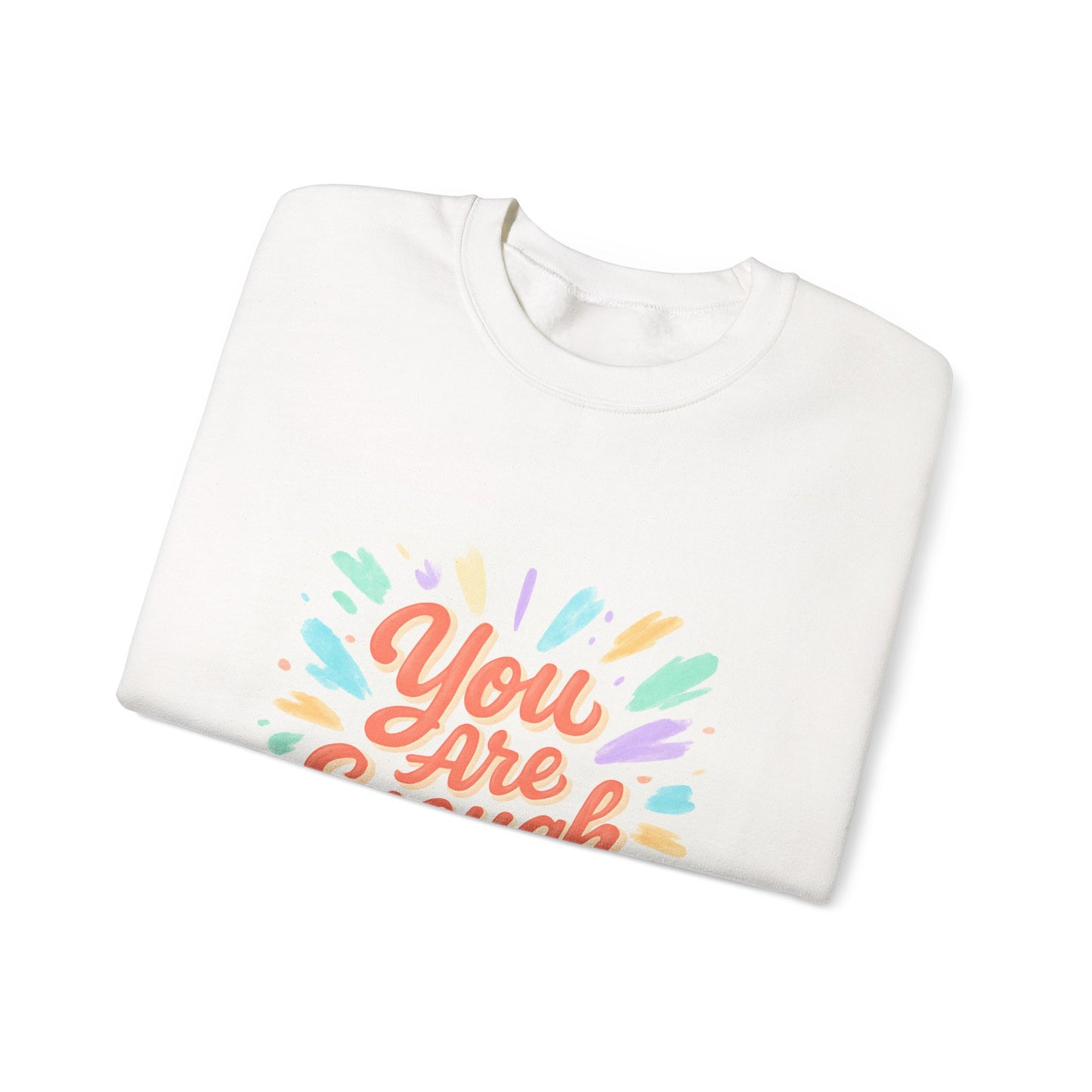 You Are Enough Crewneck Sweatshirt — Inspirational Positive Message Pullover