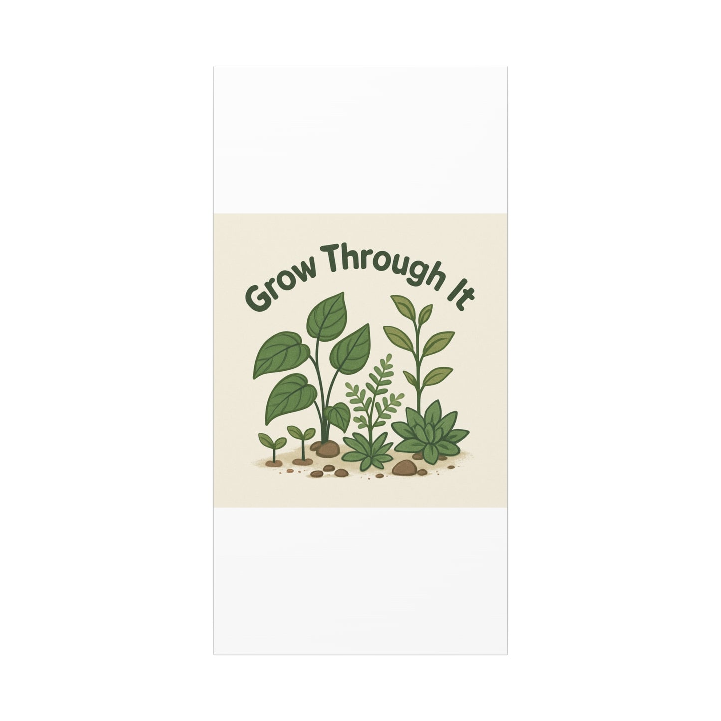 Grow Through It Canvas Wall Art — Botanical Inspirational Quote Matte Print