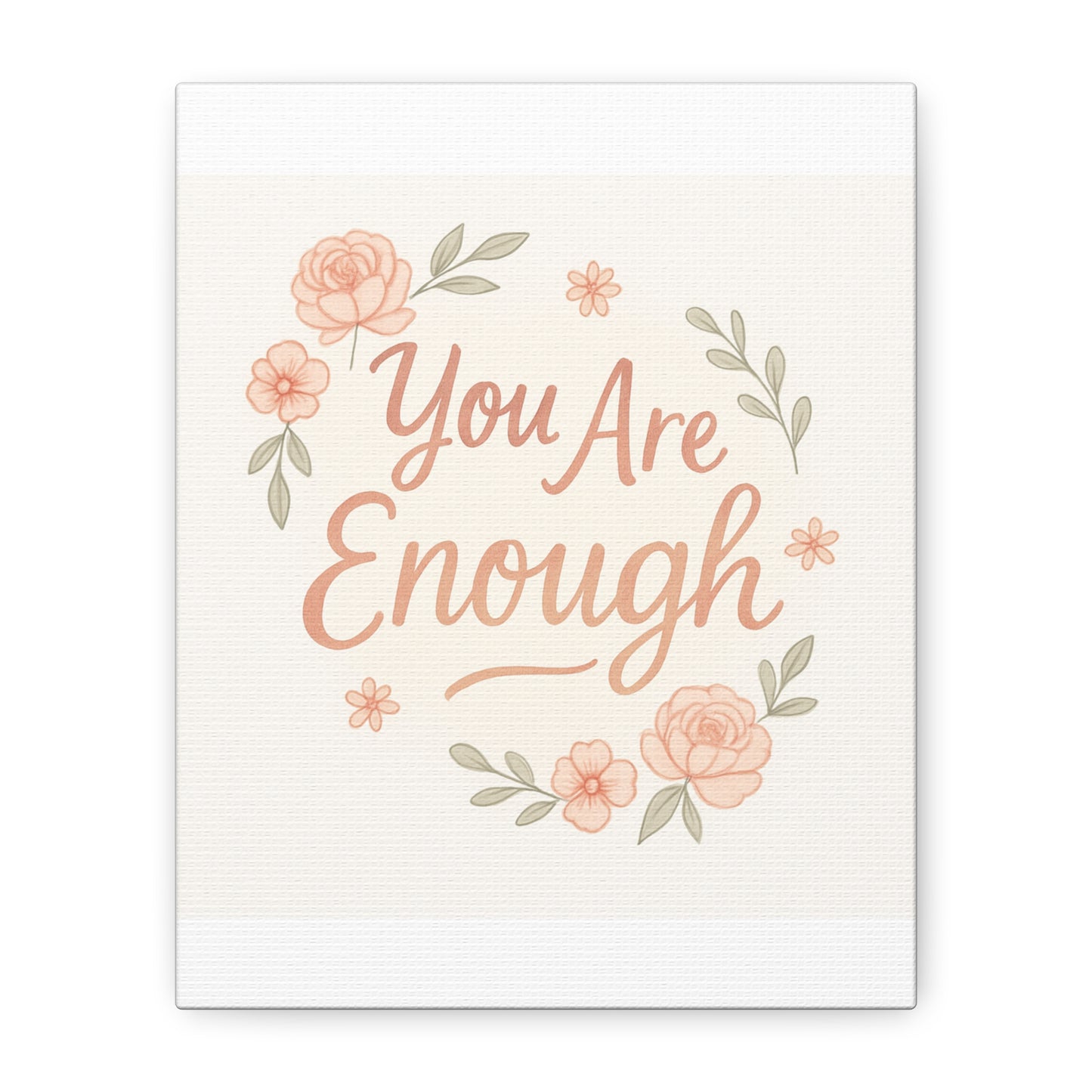 You Are Enough Floral Canvas Wall Art — Inspirational Matte Stretched Canvas