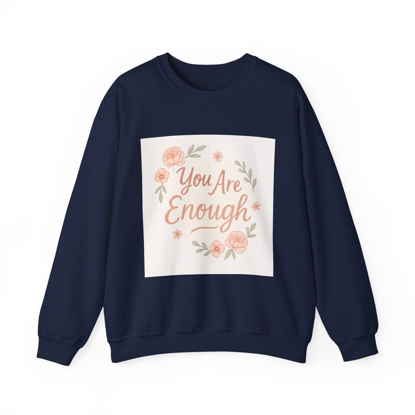 Crewneck Sweatshirt — "You Are Enough" Floral Comfort Pullover