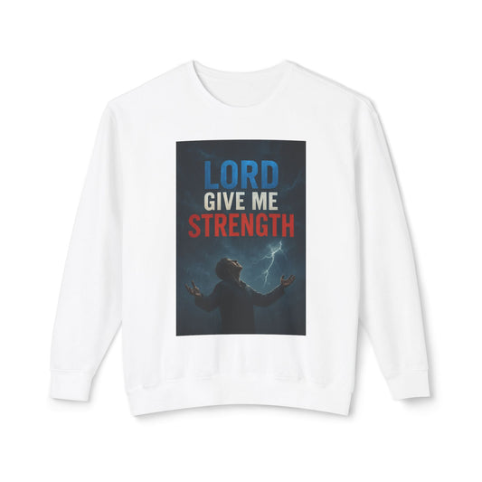 Lord Give Me Strength Crewneck Sweatshirt — Christian Faith Prayer Graphic