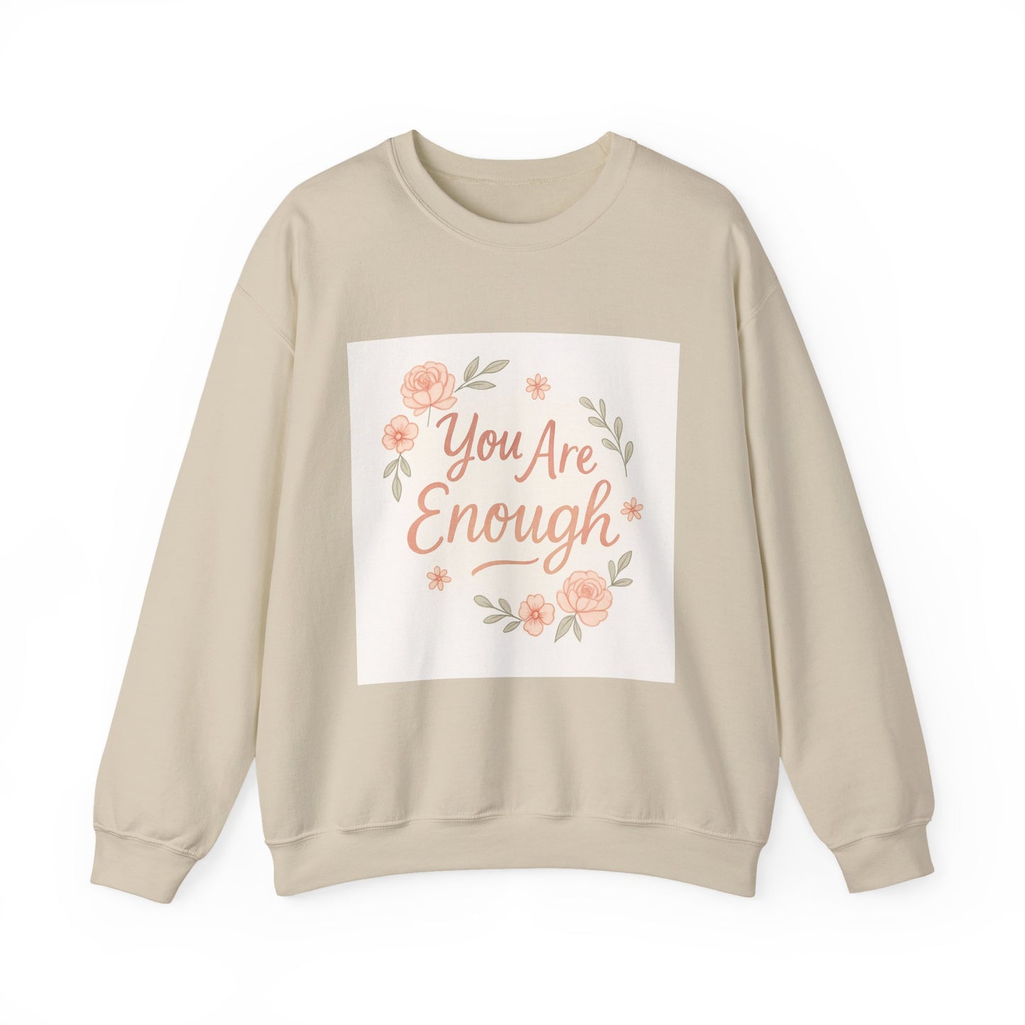 Crewneck Sweatshirt — "You Are Enough" Floral Comfort Pullover