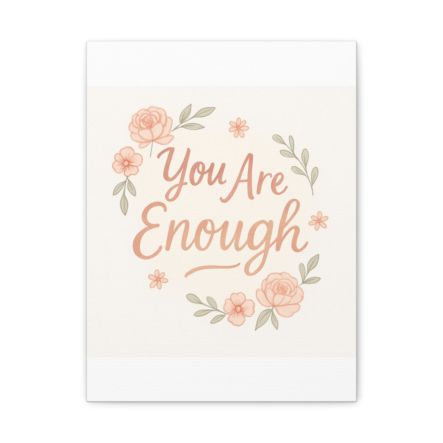 You Are Enough Floral Canvas Wall Art — Inspirational Matte Stretched Canvas