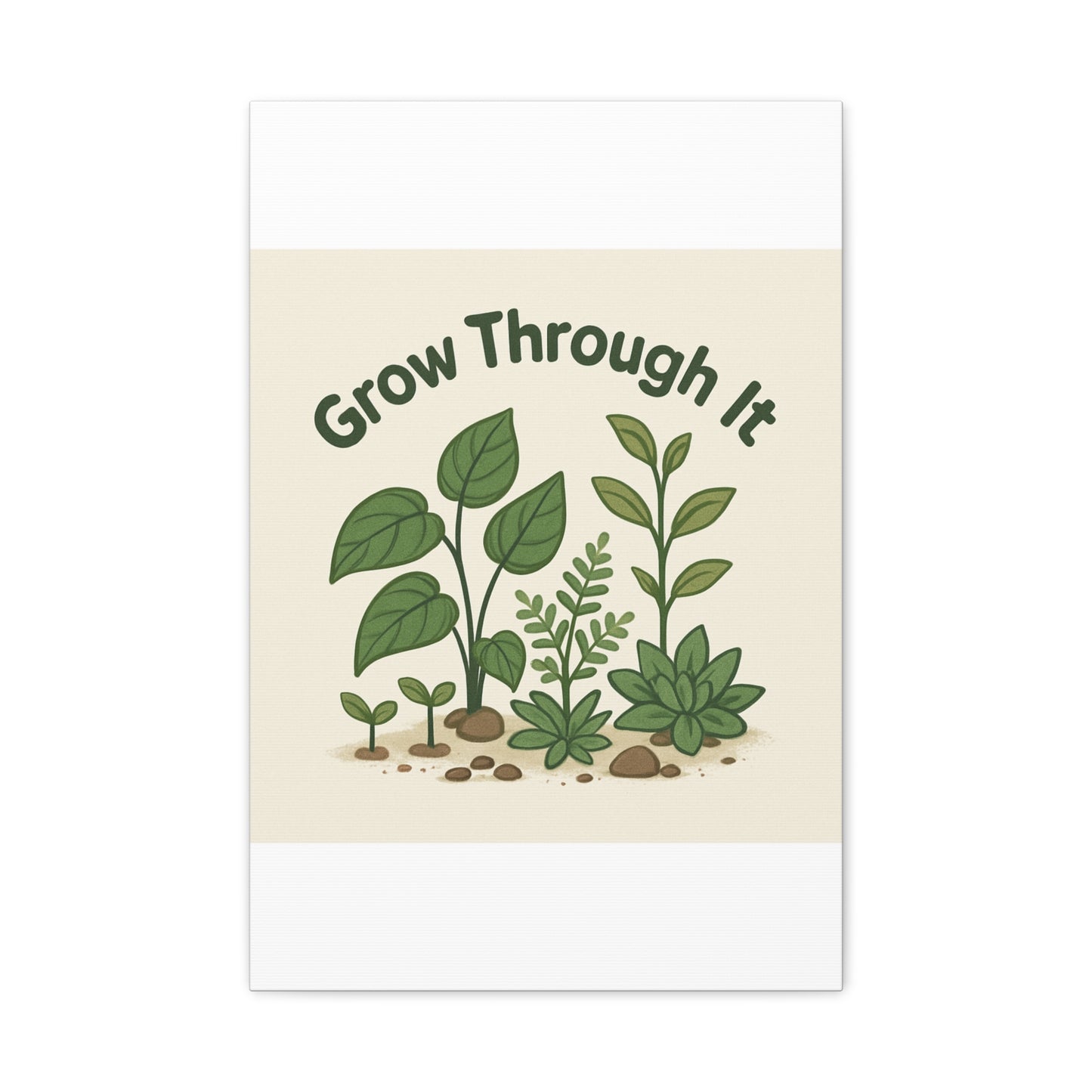 Grow Through It Canvas Wall Art — Botanical Inspirational Quote Matte Print
