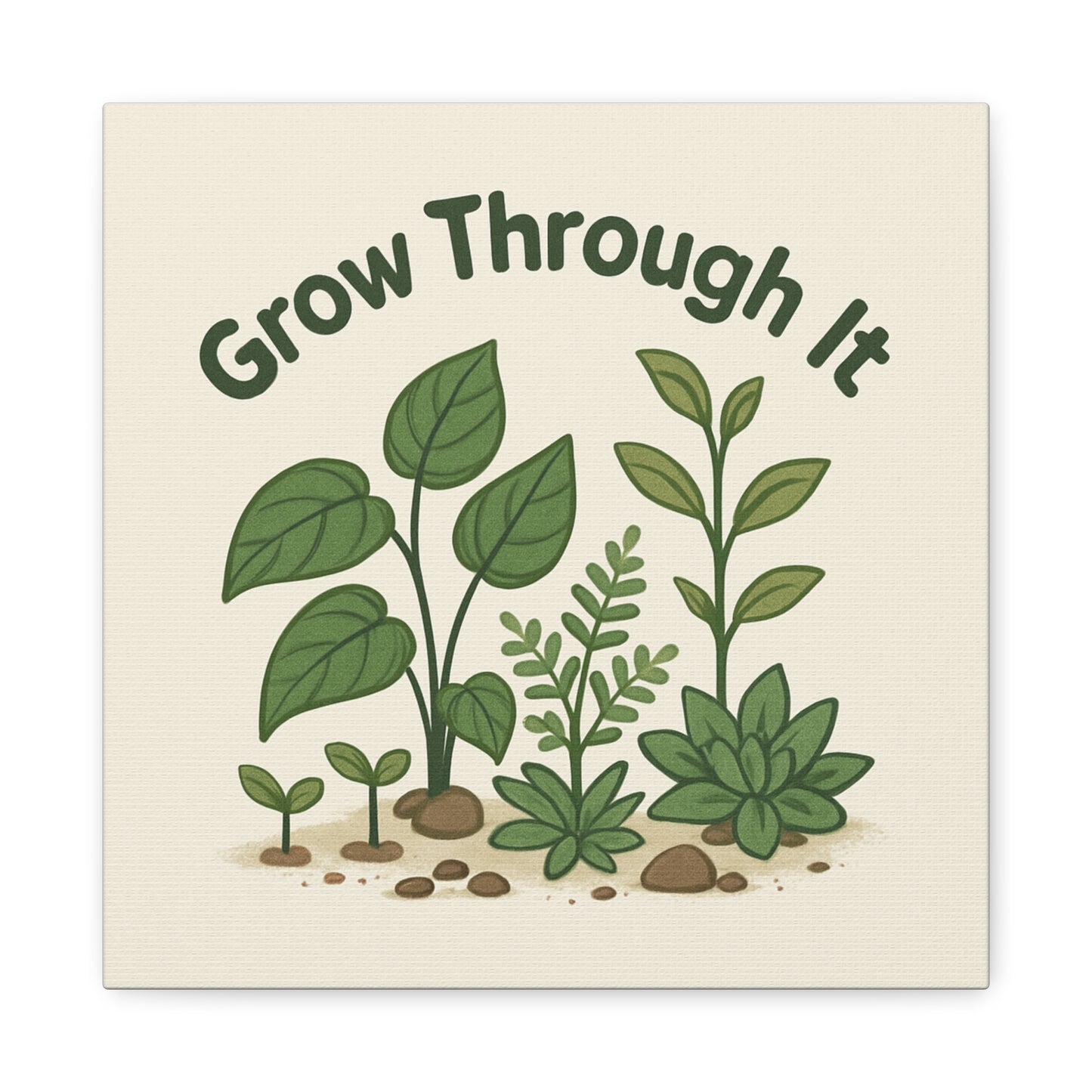 Grow Through It Canvas Wall Art — Botanical Inspirational Quote Matte Print