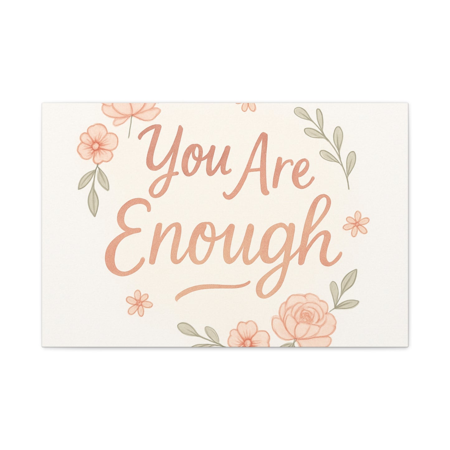 You Are Enough Floral Canvas Wall Art — Inspirational Matte Stretched Canvas