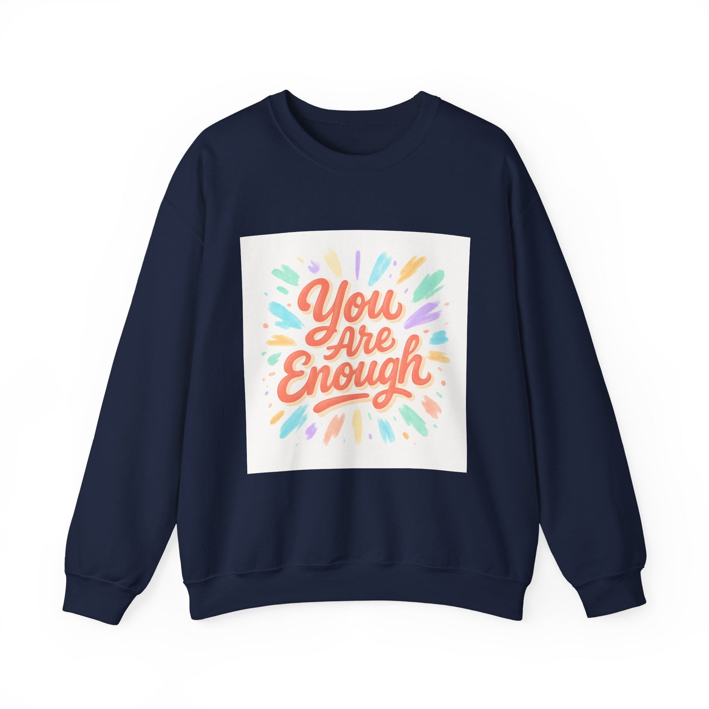 You Are Enough Crewneck Sweatshirt — Inspirational Positive Message Pullover
