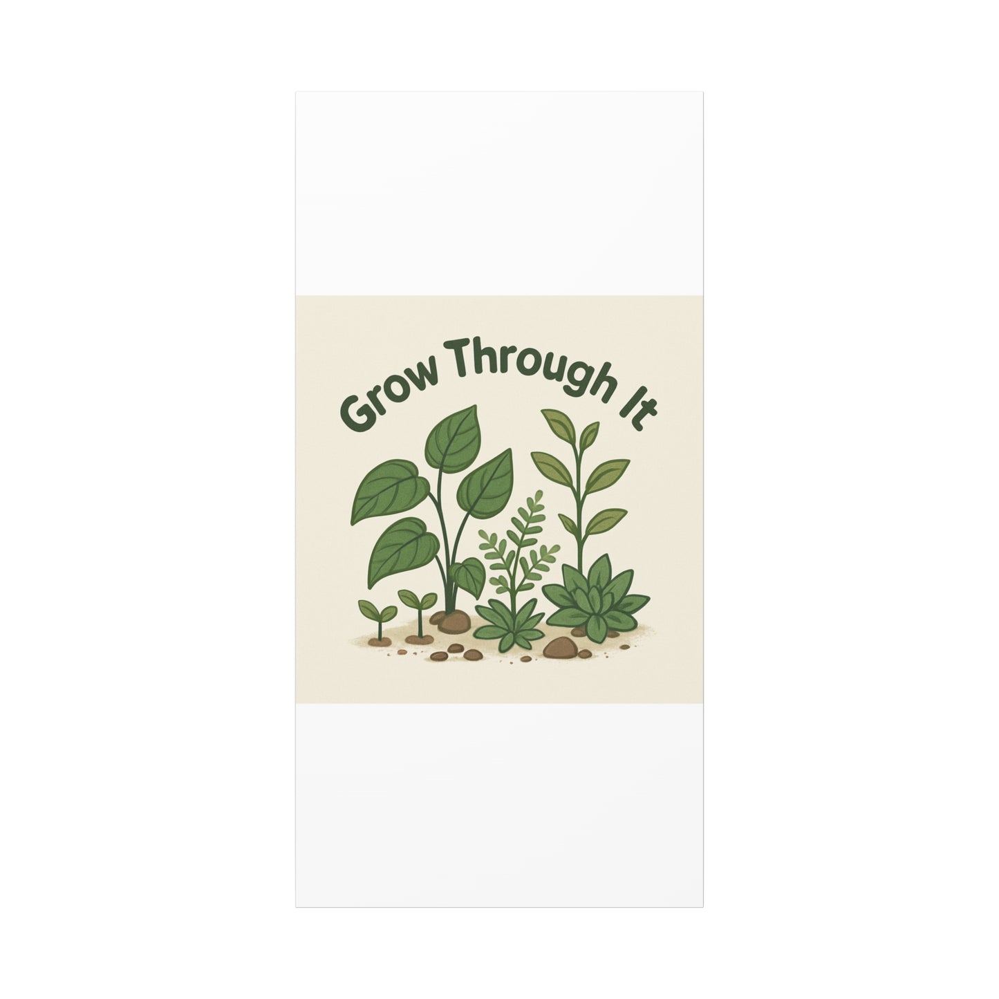 Grow Through It Canvas Wall Art — Botanical Inspirational Quote Matte Print