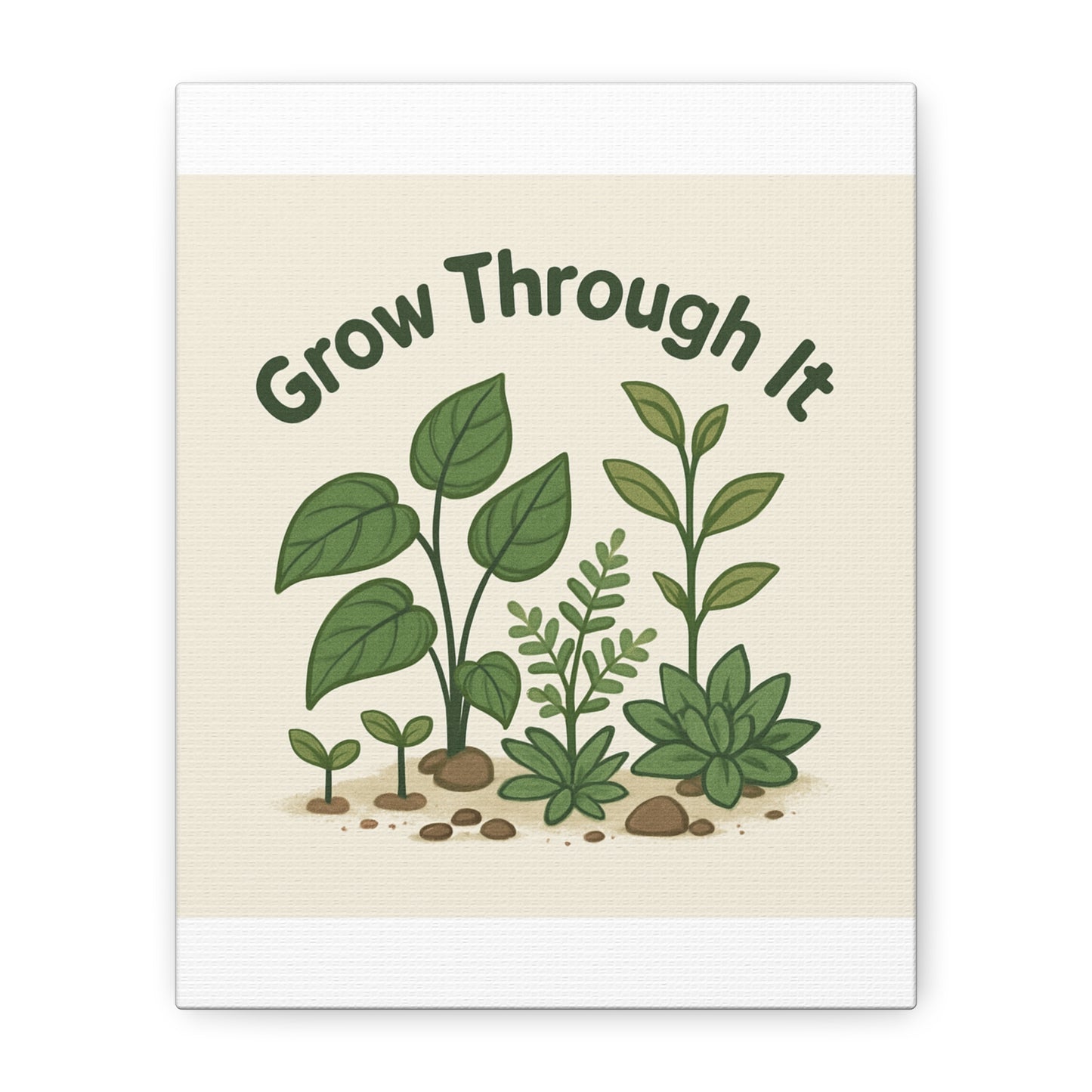 Grow Through It Canvas Wall Art — Botanical Inspirational Quote Matte Print