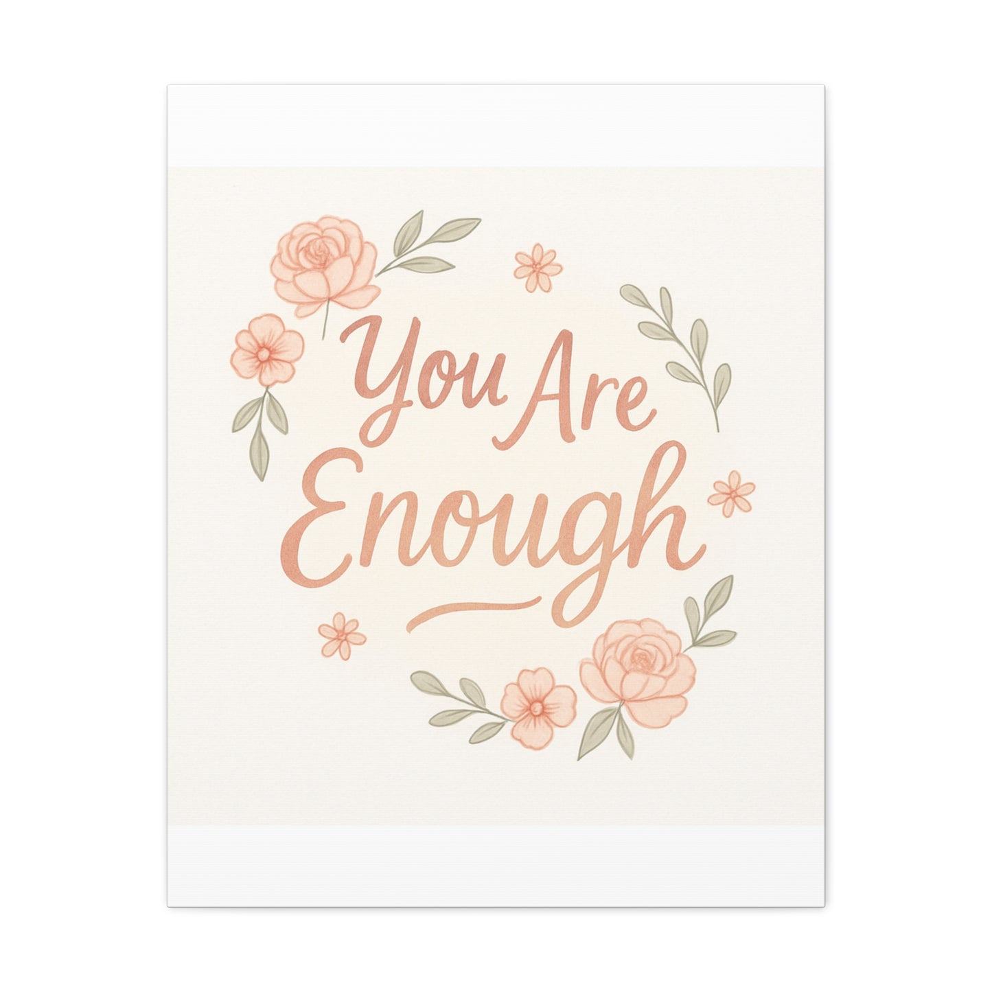 You Are Enough Floral Canvas Wall Art — Inspirational Matte Stretched Canvas