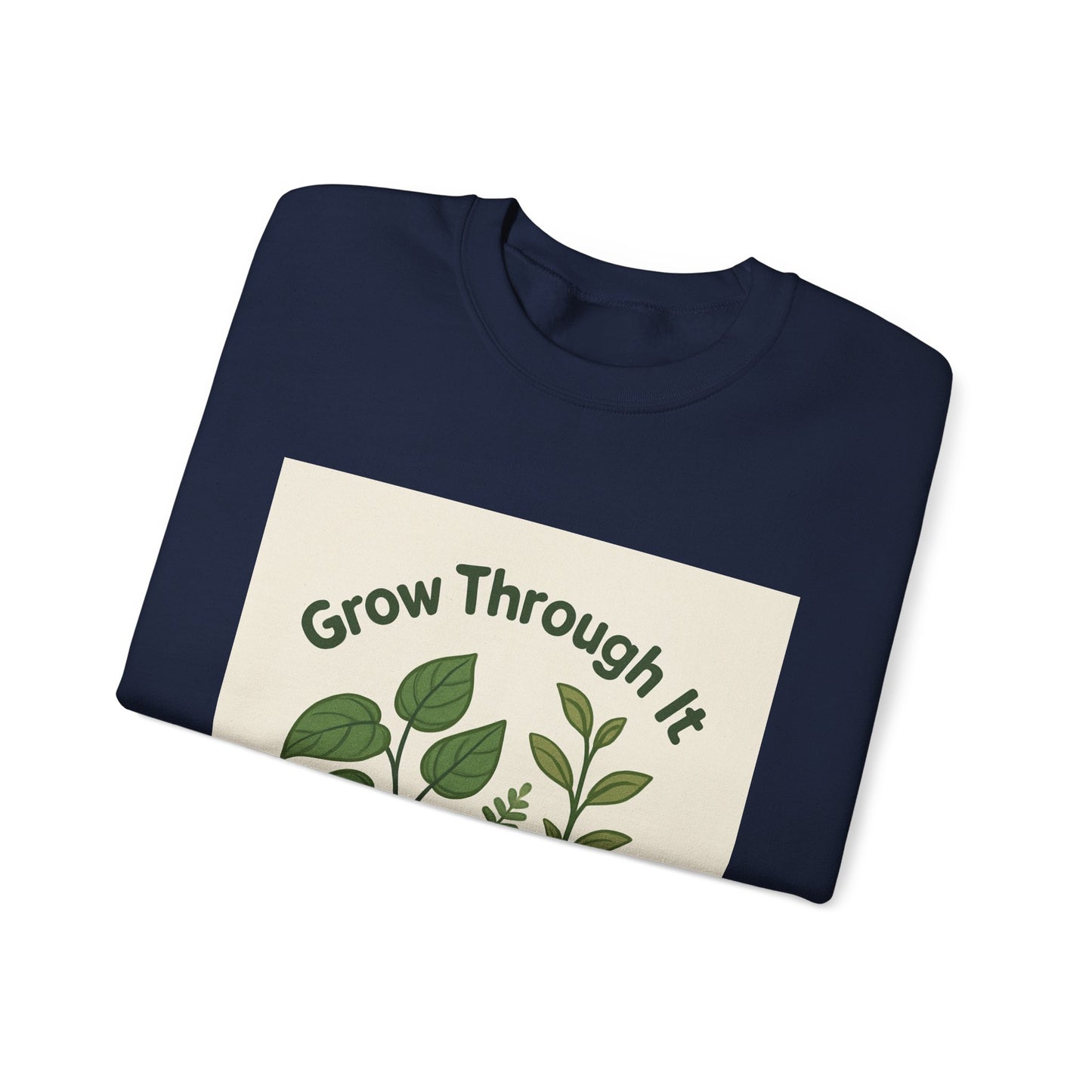 Grow Through It Sweatshirt — Botanical Crewneck for Plant Lovers