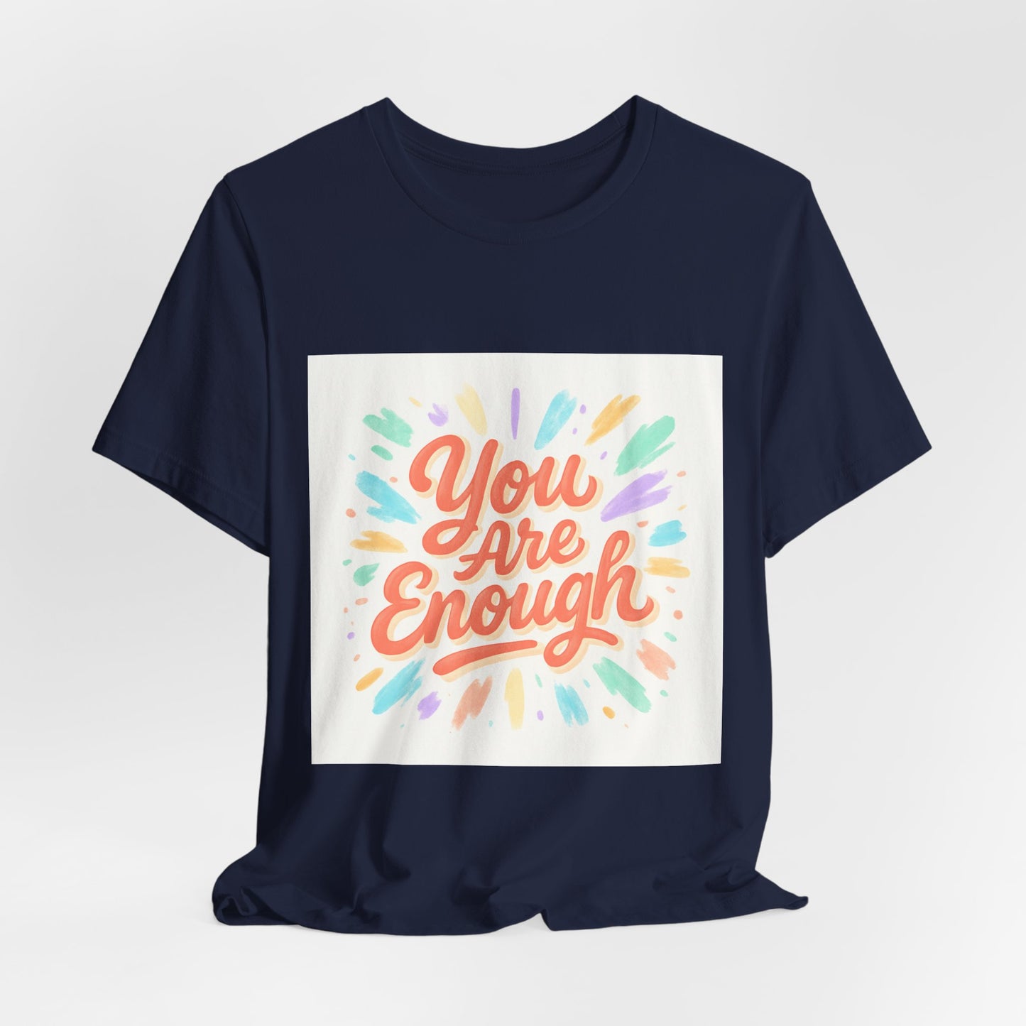 You Are Enough Tee — Inspirational Positive Message T-Shirt
