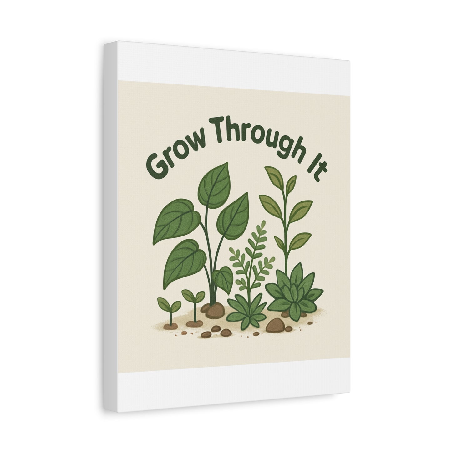 Grow Through It Canvas Wall Art — Botanical Inspirational Quote Matte Print