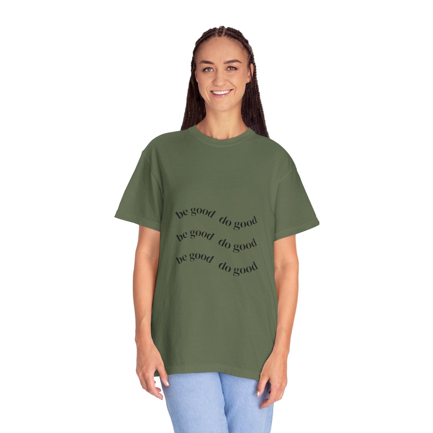 Mindful Message T-Shirt - Be Good Do Good, Unisex Garment-Dyed Tee, Inspiring Gift, Positive Vibes, Everyday Wear