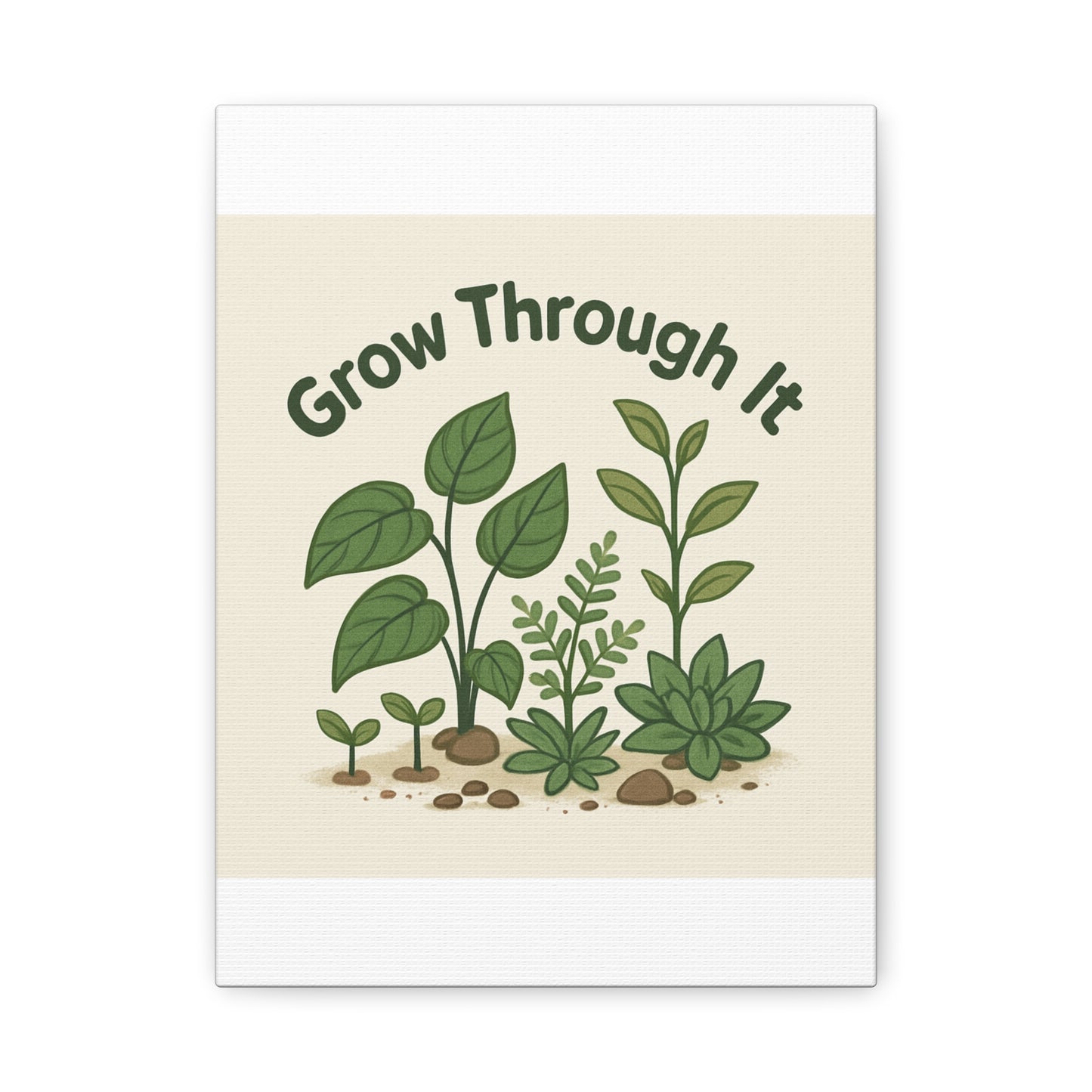 Grow Through It Canvas Wall Art — Botanical Inspirational Quote Matte Print