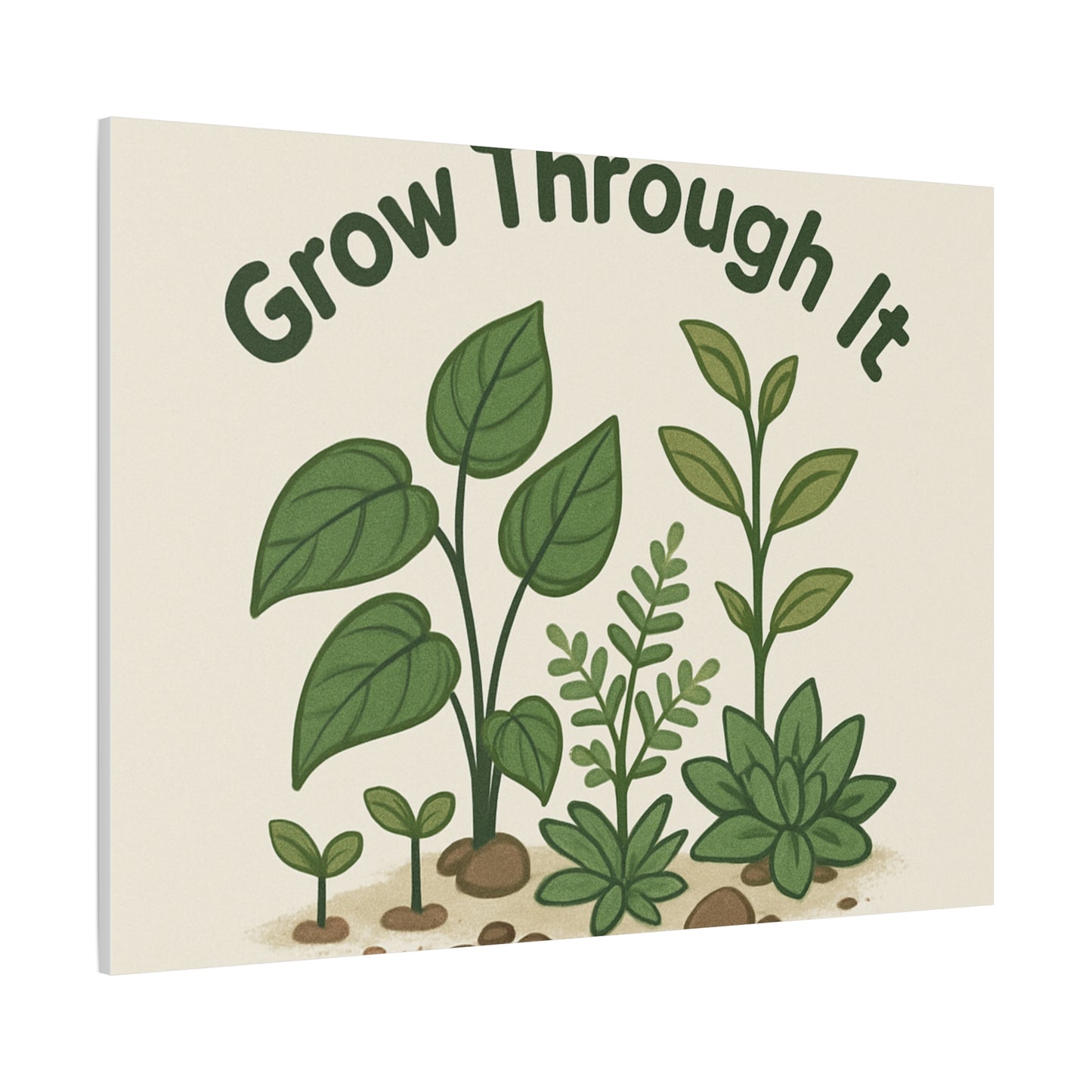 Grow Through It Canvas Wall Art — Botanical Inspirational Quote Matte Print