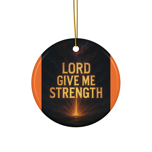 Ceramic Ornament – "Lord Give Me Strength" Religious Christmas Decoration