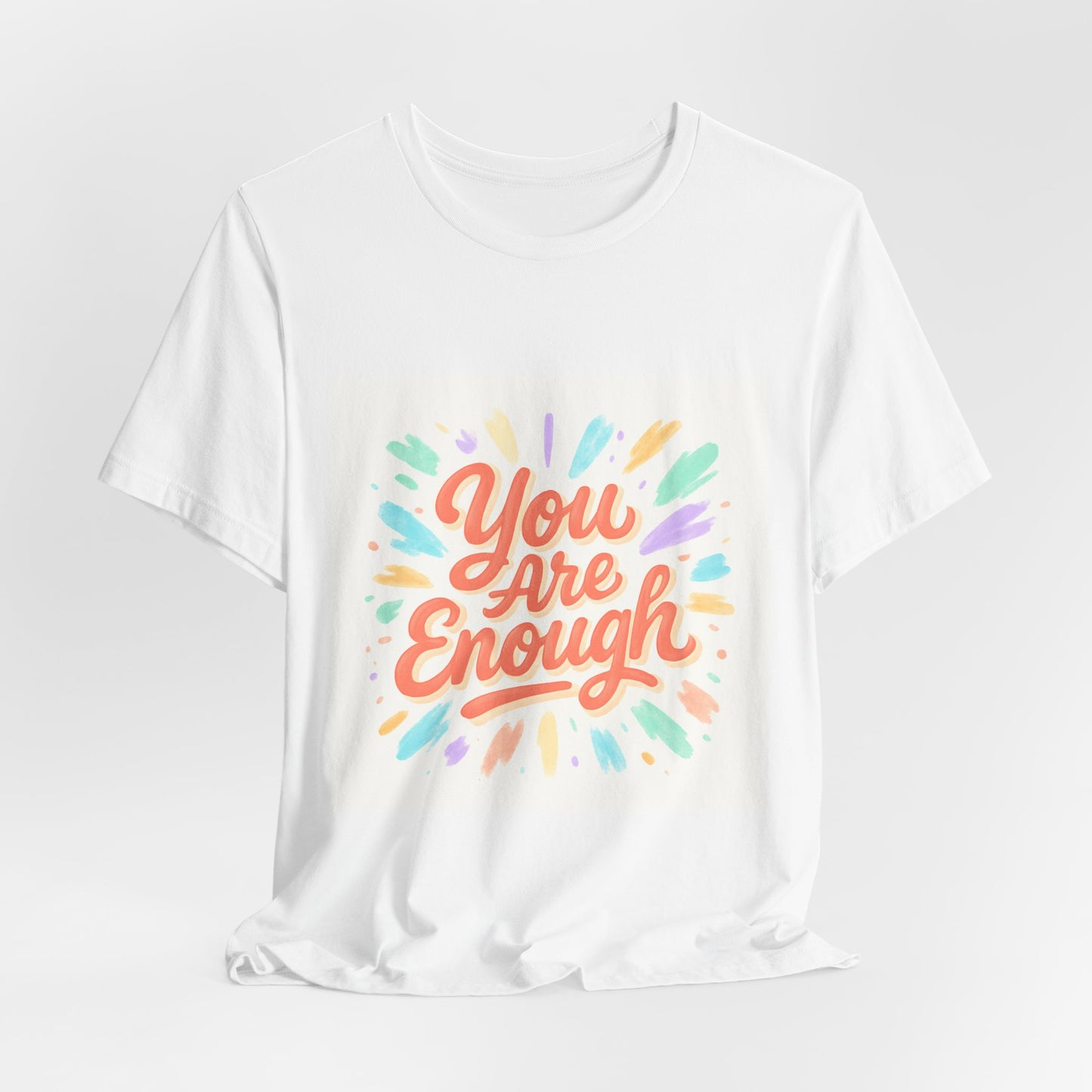 You Are Enough Tee — Inspirational Positive Message T-Shirt