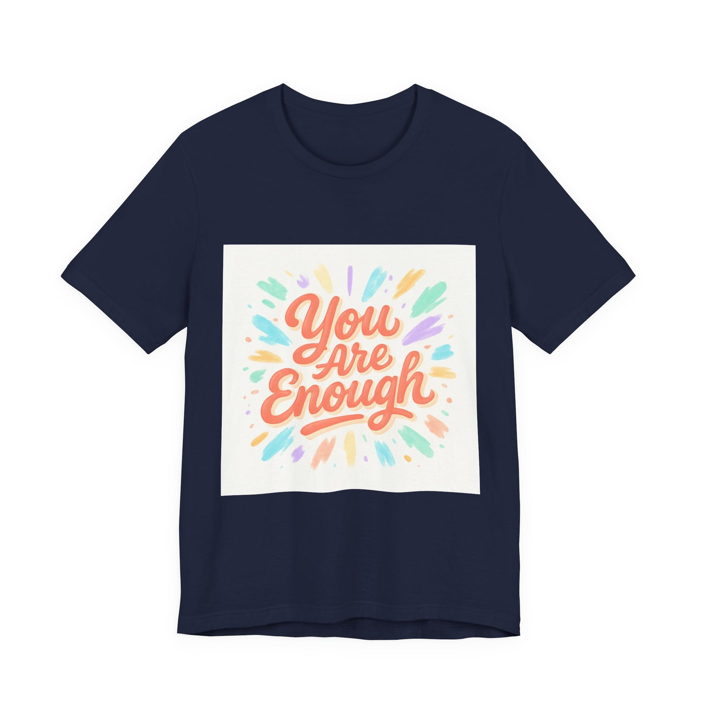 You Are Enough Tee — Inspirational Positive Message T-Shirt