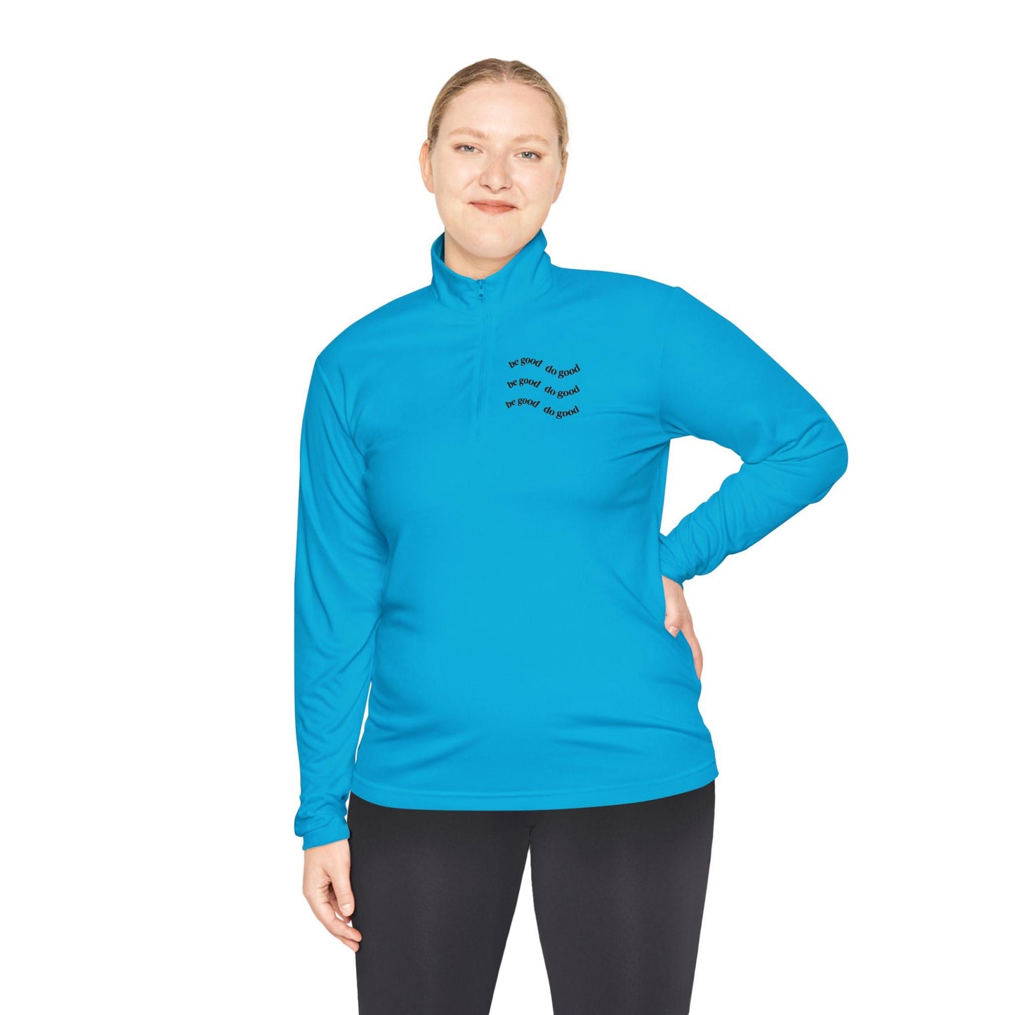 Inspirational Quarter-Zip Pullover: Be Good Do Good, Unisex Activewear, Comfort Wear, Motivational Layering, Gifts for Him/Her