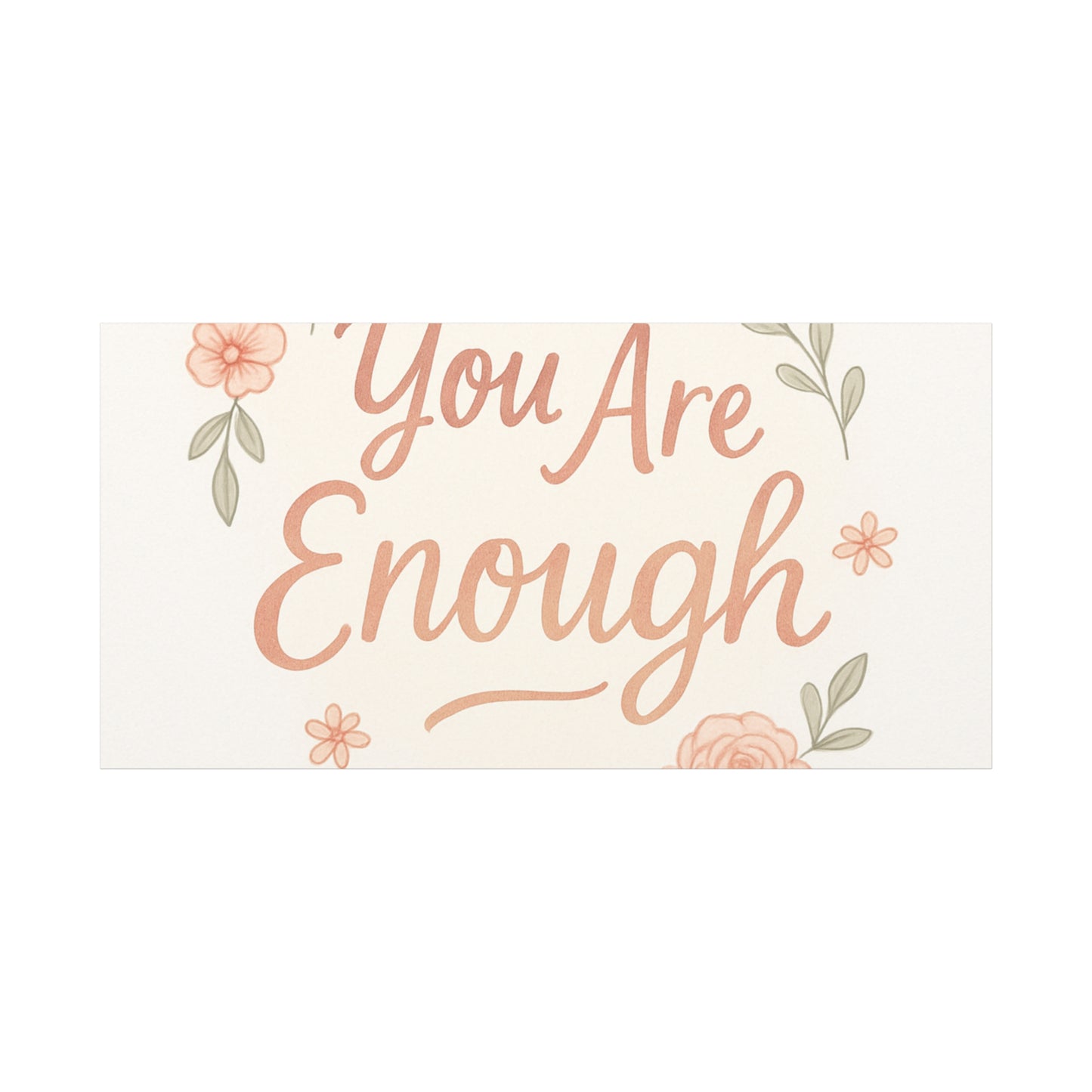 You Are Enough Floral Canvas Wall Art — Inspirational Matte Stretched Canvas