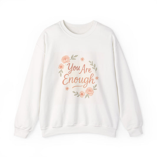 Crewneck Sweatshirt — "You Are Enough" Floral Comfort Pullover