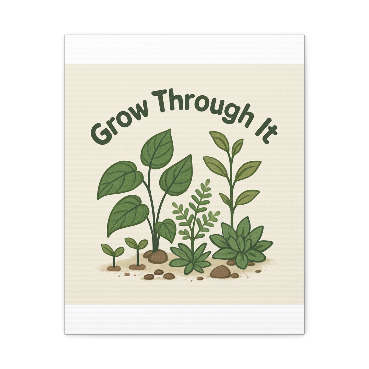 Grow Through It Canvas Wall Art — Botanical Inspirational Quote Matte Print