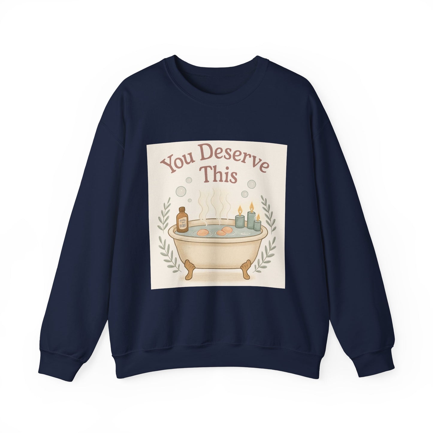 You Deserve This Crewneck Sweatshirt — Relaxing Bath Graphic Comfort Pullover