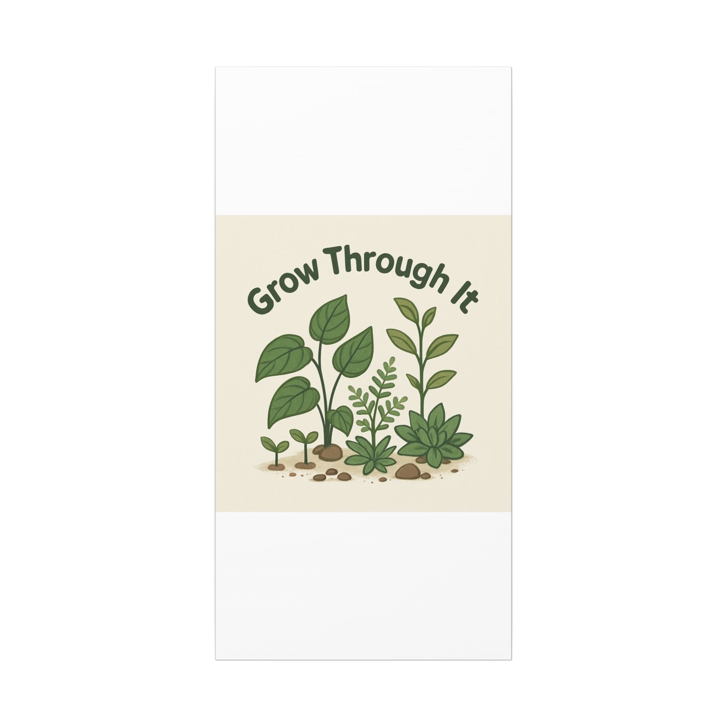 Grow Through It Canvas Wall Art — Botanical Inspirational Quote Matte Print