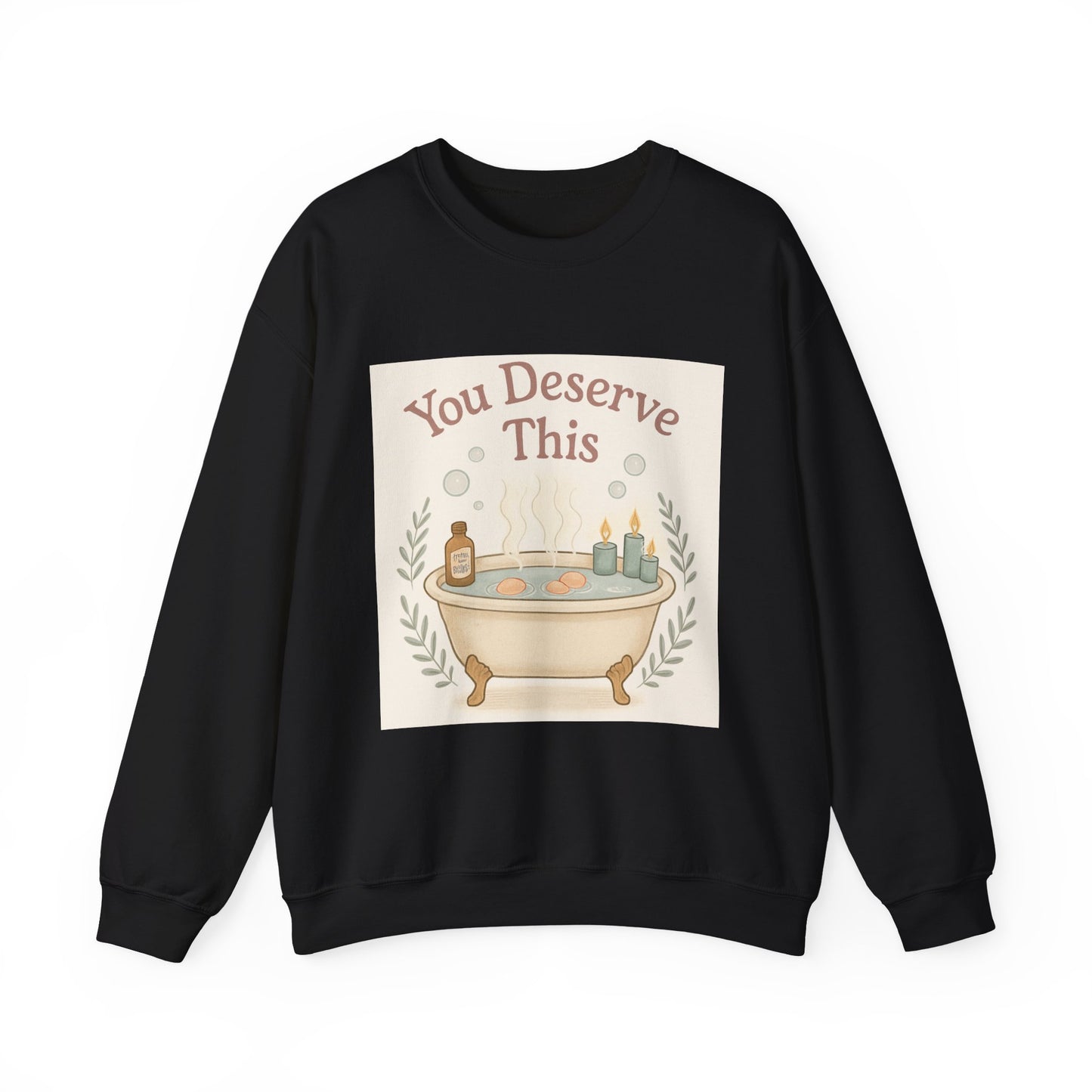 You Deserve This Crewneck Sweatshirt — Relaxing Bath Graphic Comfort Pullover
